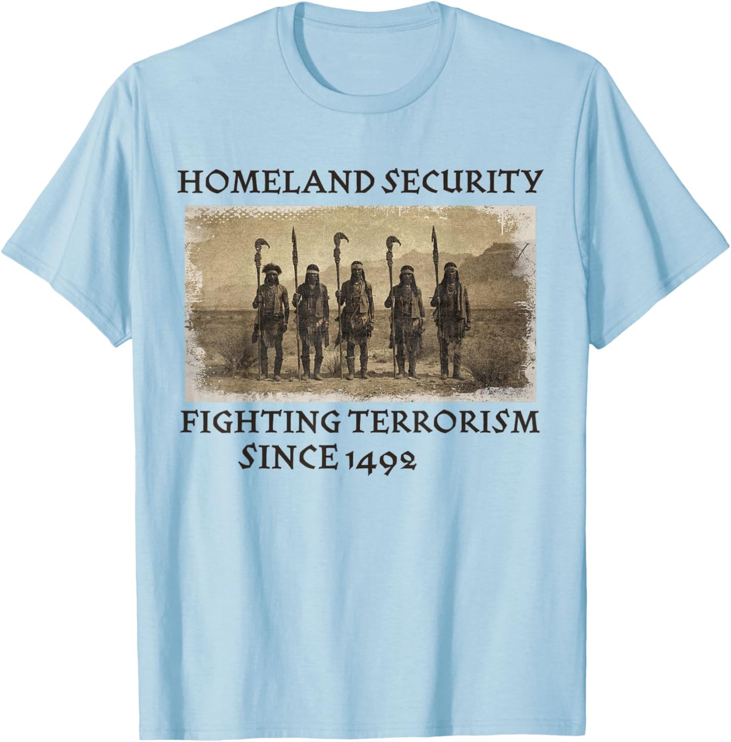 Homeland Security Fighting Terrorism 1492 Native American T-Shirt - T-Shirt | Light Blue