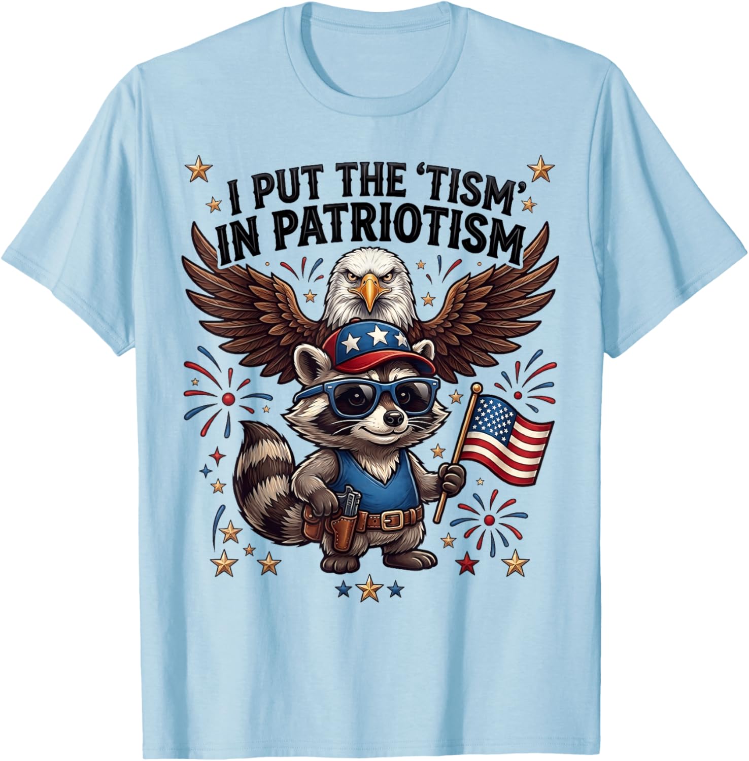I Put the Tism in Patriotism Funny Autism Meme Raccoon Eagle T-Shirt - T-Shirt | Light Blue