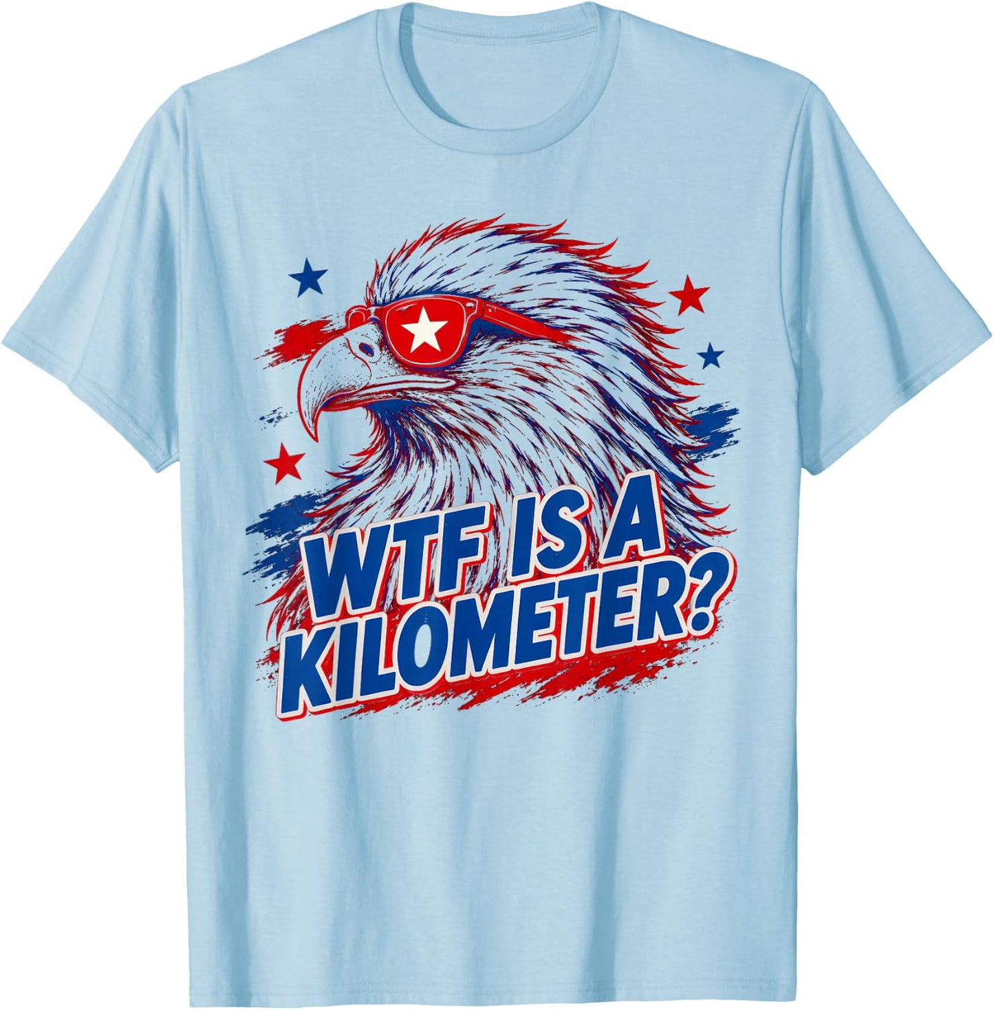 WTF is A Kilometer, 4th of July T-Shirt - T-Shirt | Light Blue