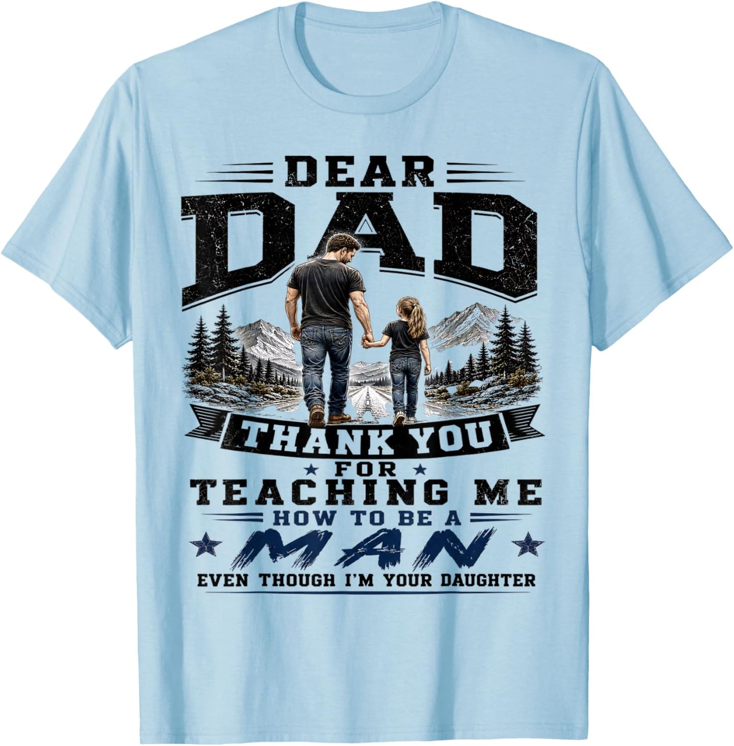 Dear Dad Thank You Teaching Me to Be A Man Funny Daughter T-Shirt - T-Shirt | Light Blue