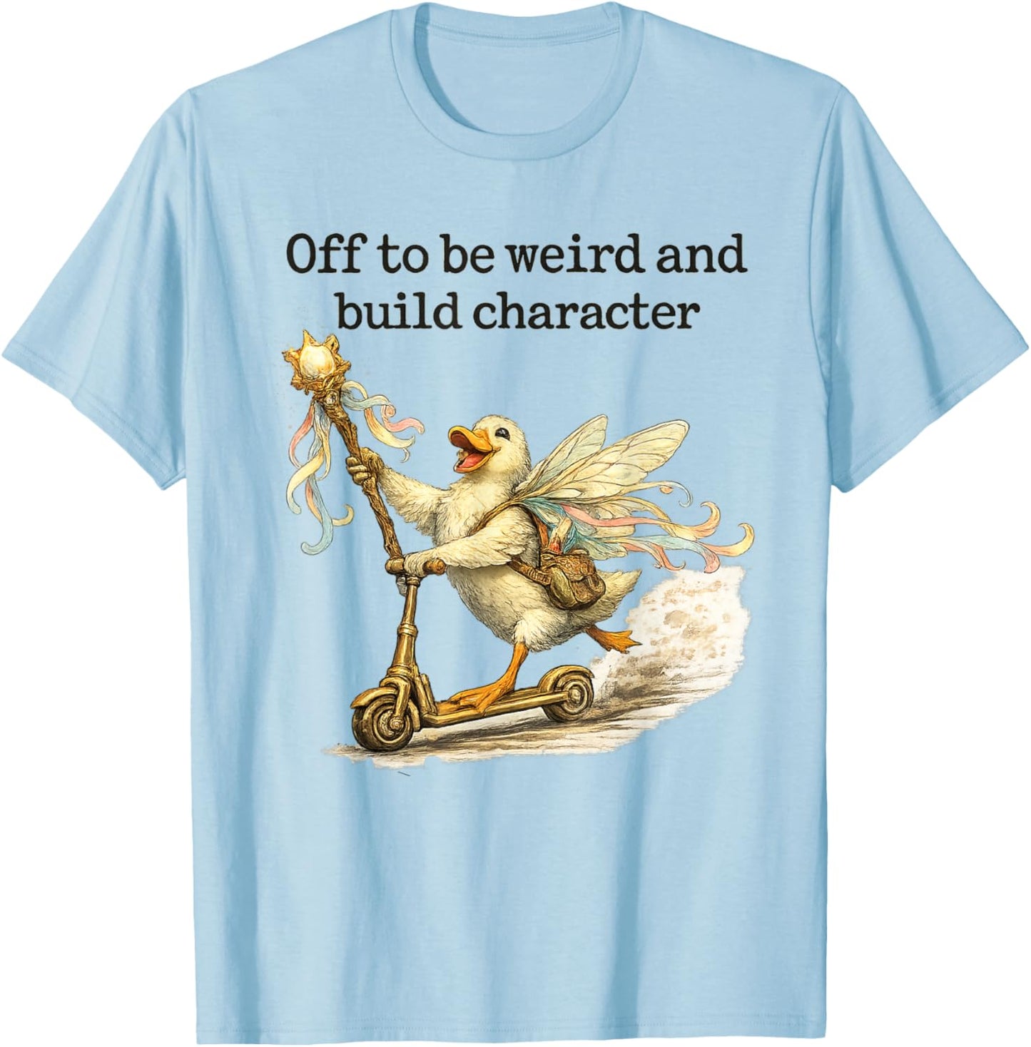 Off to Be Weird and Build Character Fairy Duck Scooter T-Shirt - T-Shirt | Light Blue