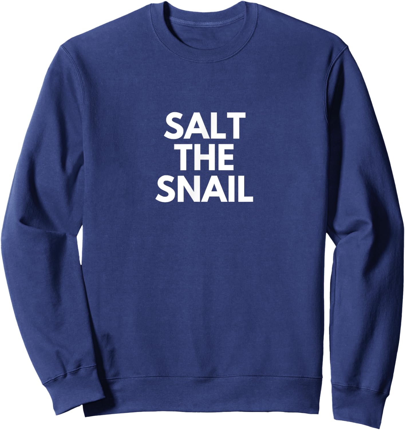 Salt The Snail Always Funny Gift Sunny Fans Sweatshirt - Sweatshirt | Navy