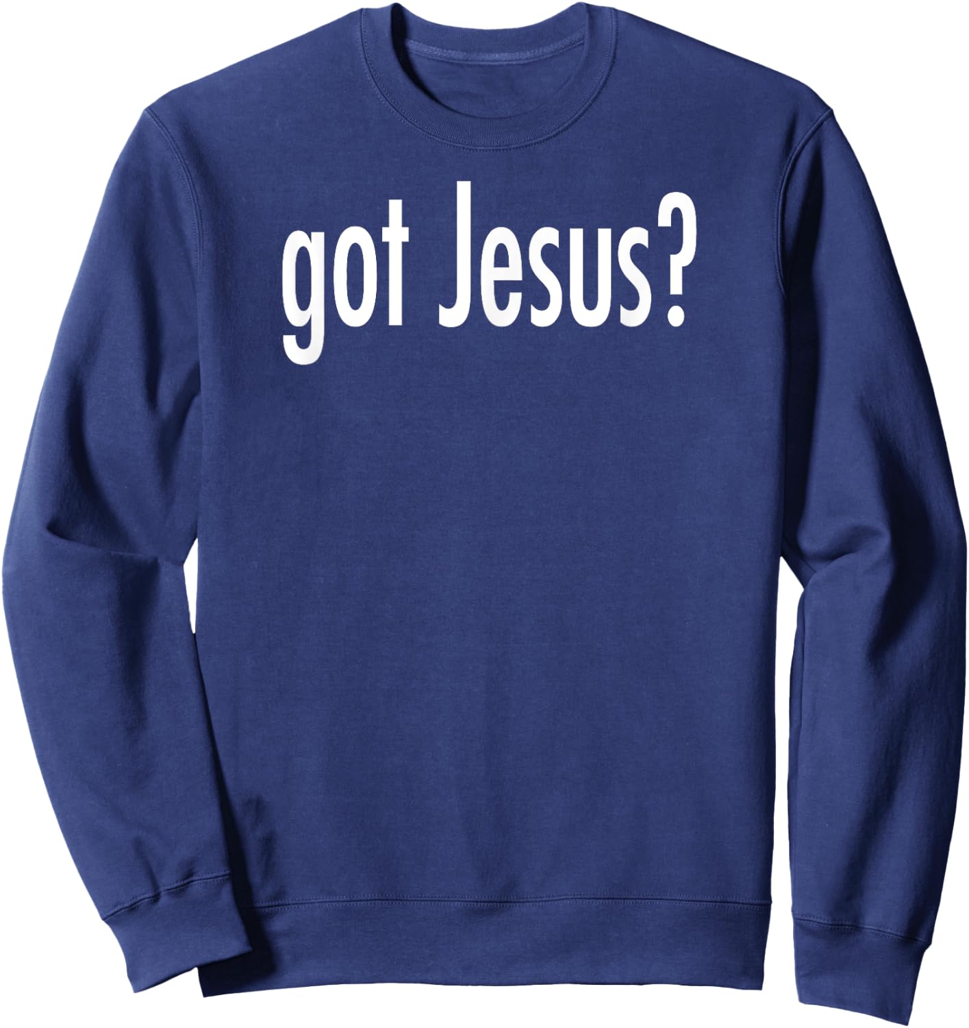 Got Jesus? Sweatshirt - Sweatshirt | Navy