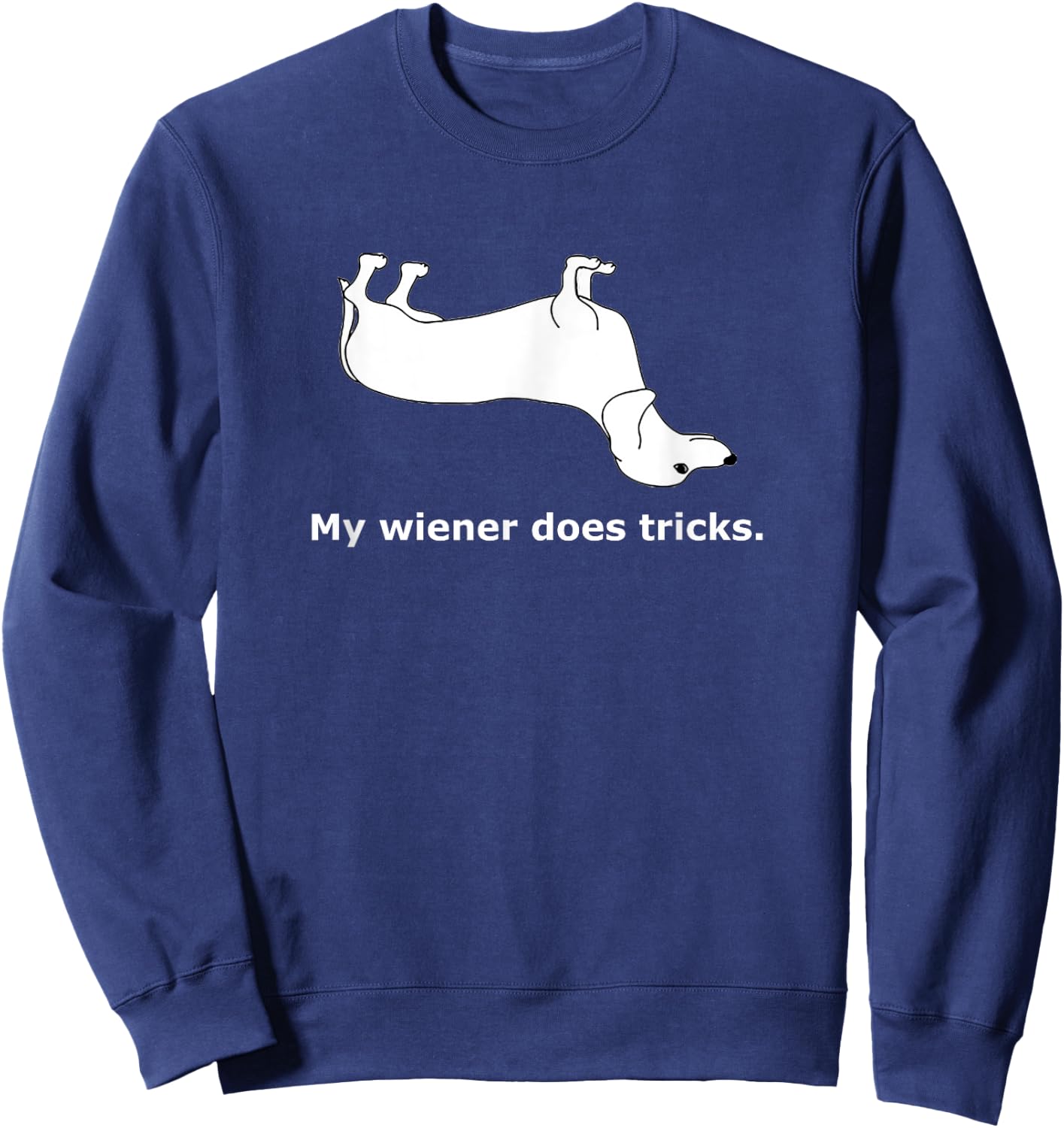 Odd-i- My Wiener Does Tricks Classic Fit Sweatshirt - Sweatshirt | Navy