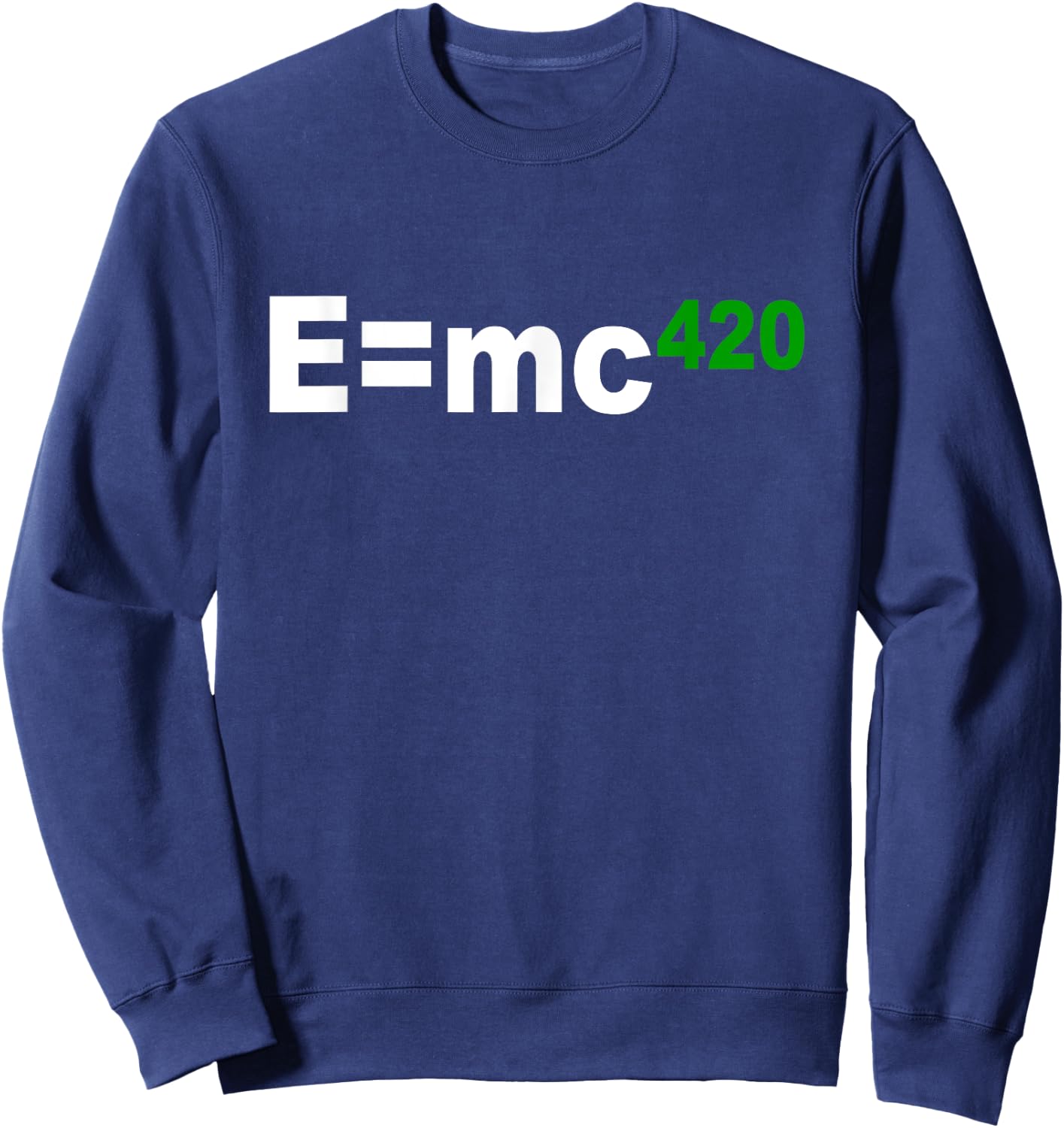 E is mc 420 Weed Pot Ganja Chemical Formula Sweatshirt - Sweatshirt | Navy