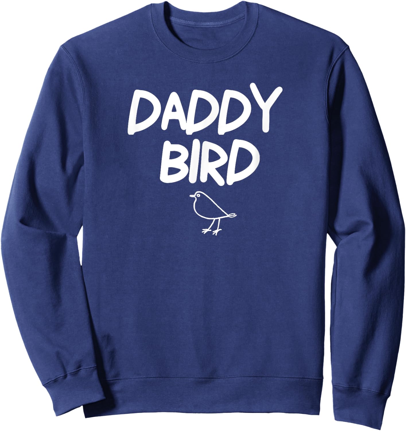 Funny, Daddy Bird . Joke . Sweatshirt - Sweatshirt | Navy