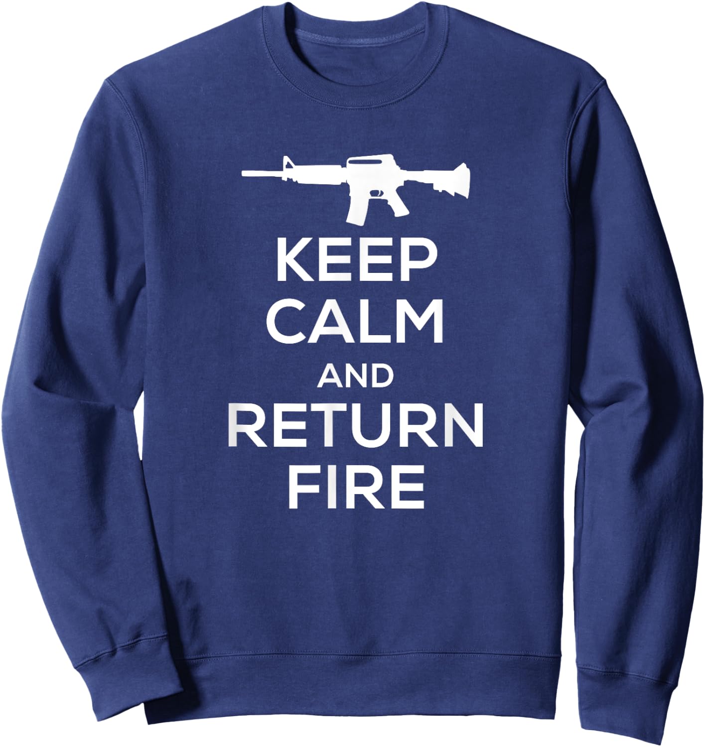 Keep Calm and Return Fire T Shirt Women Kids AR15 Sweatshirt - Sweatshirt | Navy