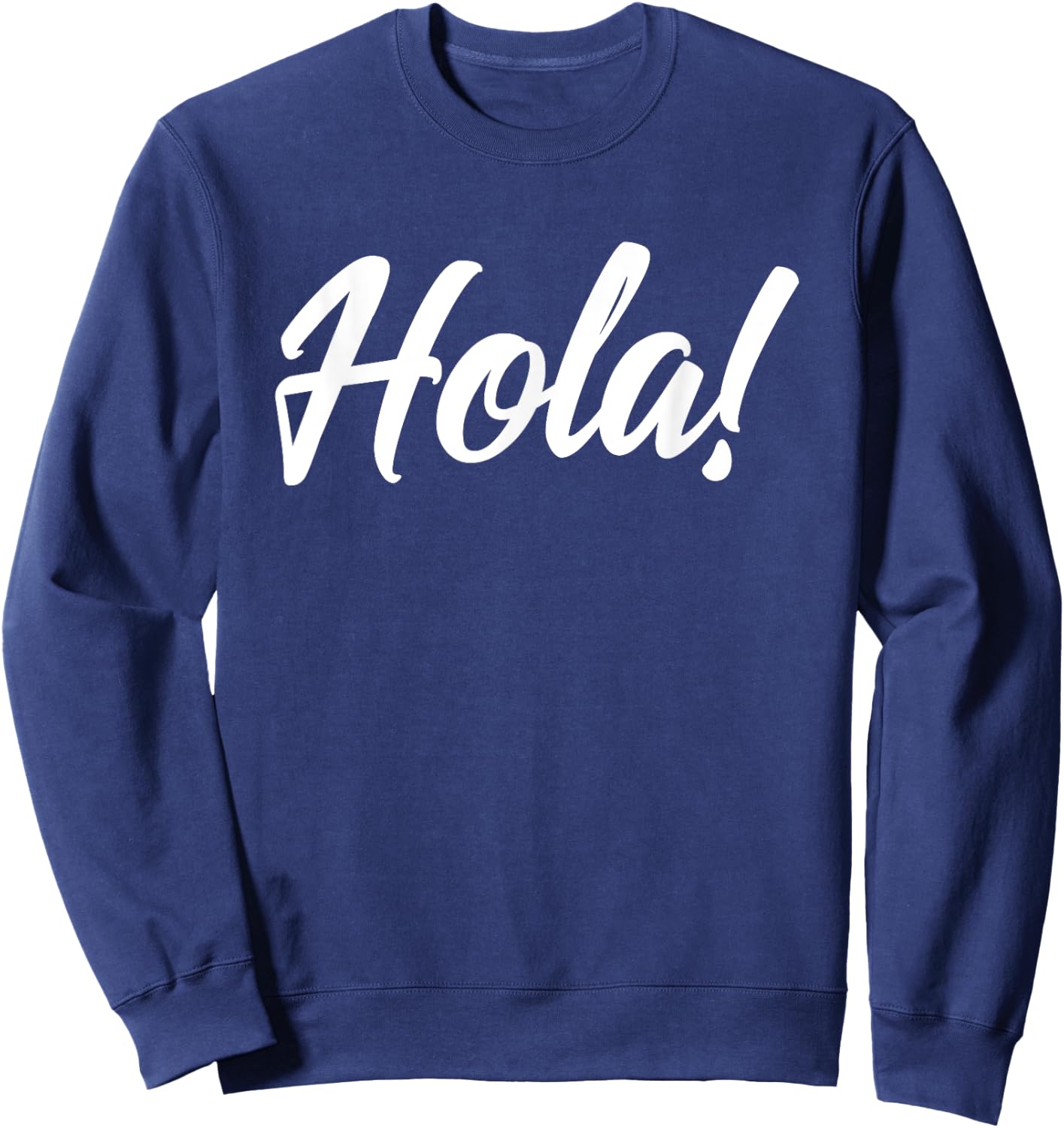 Hola Senoras and Hombres Spanish Language HELLO - HOLA Sweatshirt - Sweatshirt | Navy