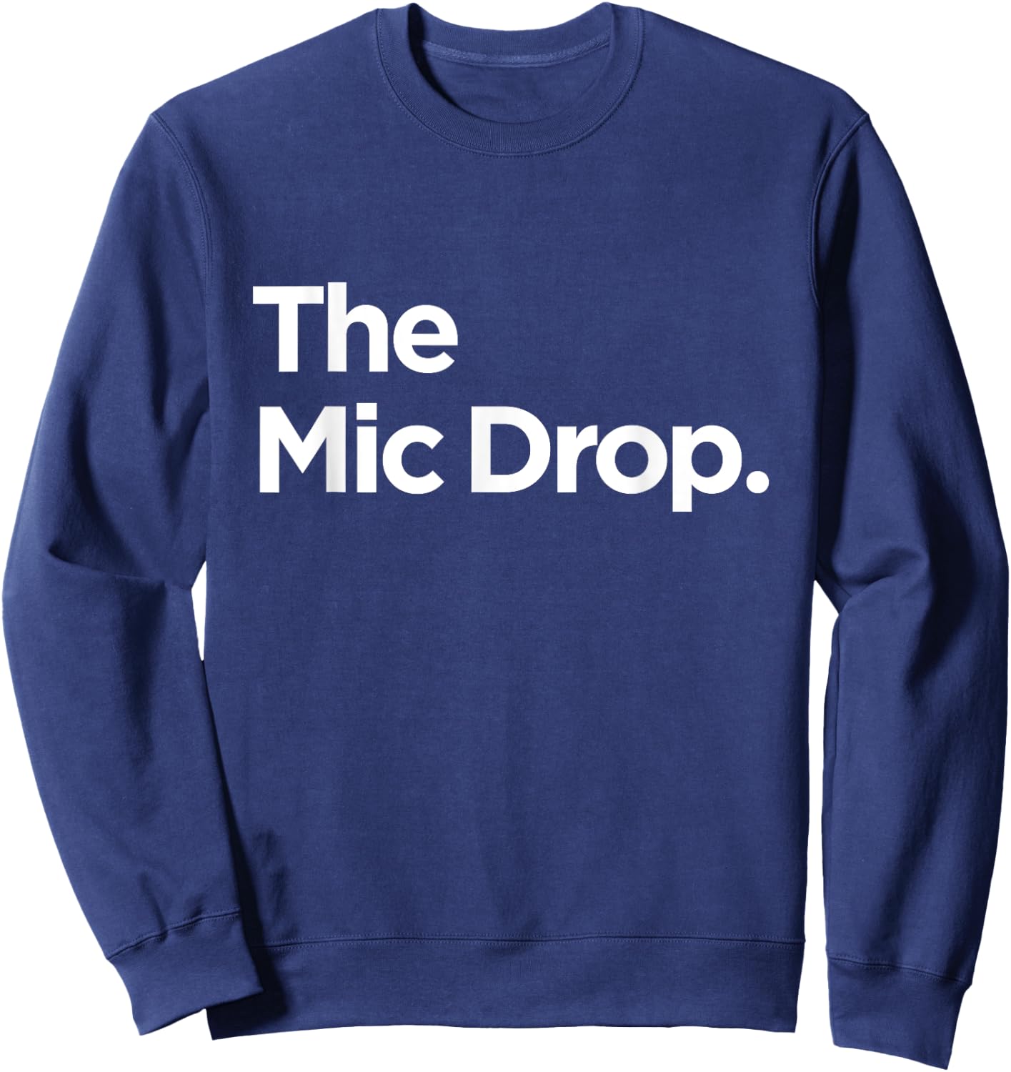 The Mic Drop T Shirt Family Matching Funny Sweatshirt - Sweatshirt | Navy