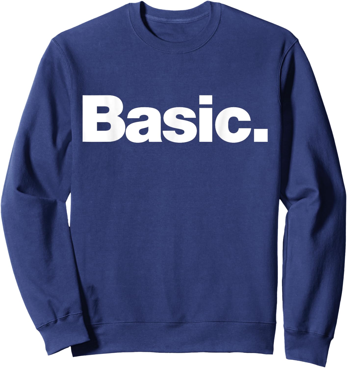 The word Basic | A design that says Basic Sweatshirt - Sweatshirt | Navy