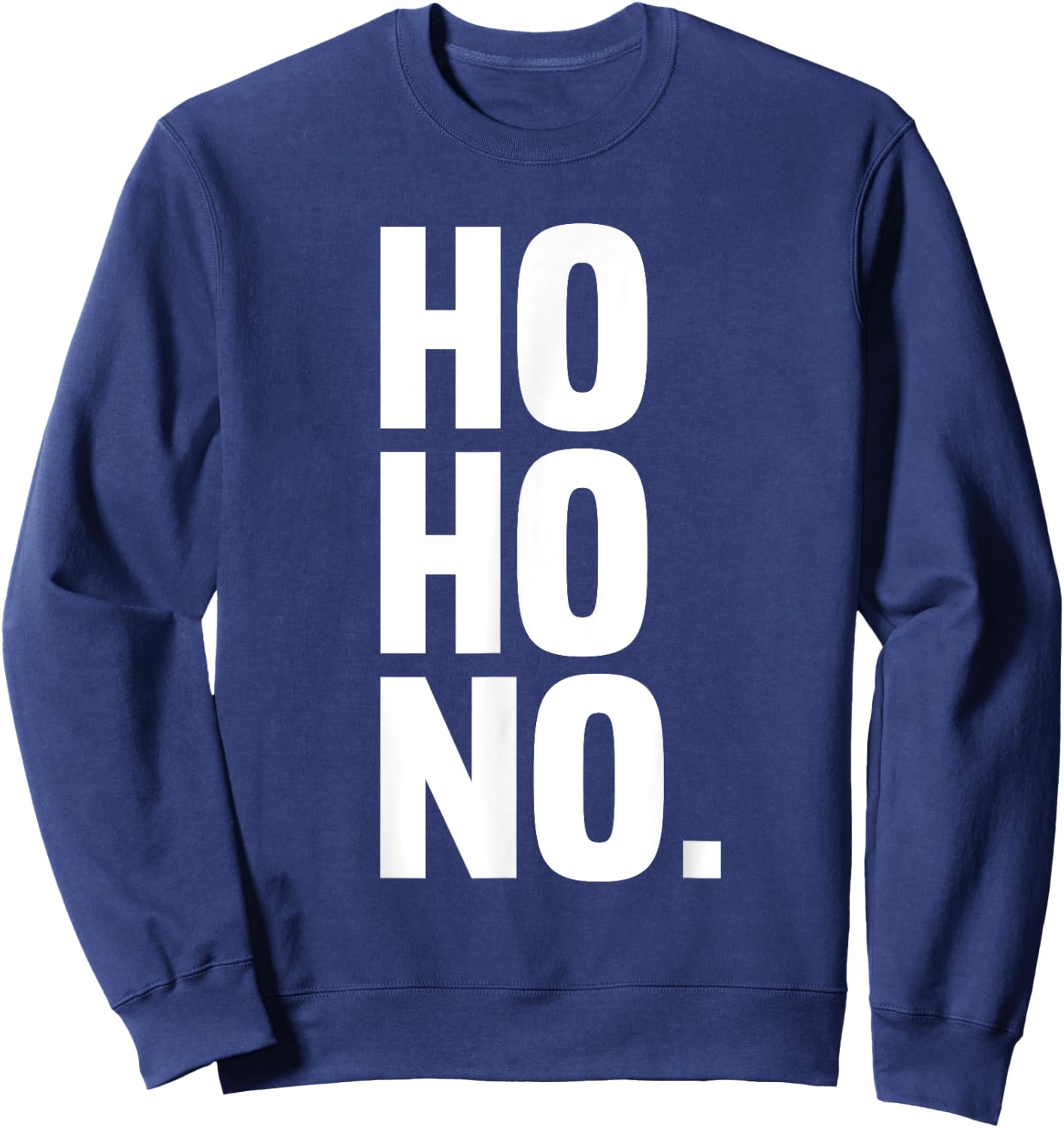 Ho Ho No Shirt - Grumpy Christmas Shirt - Anti Christmas Sweatshirt - Sweatshirt | Navy