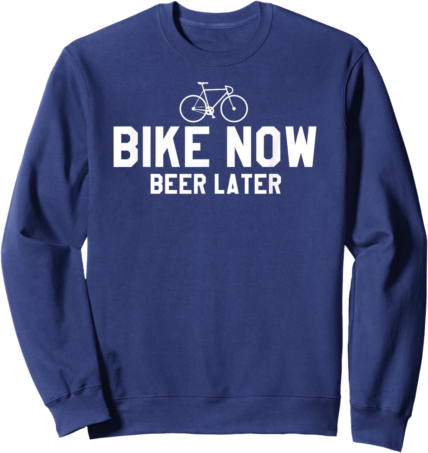 Bike Now Beer Later Funny Bicycling Sweatshirt - Sweatshirt | Navy
