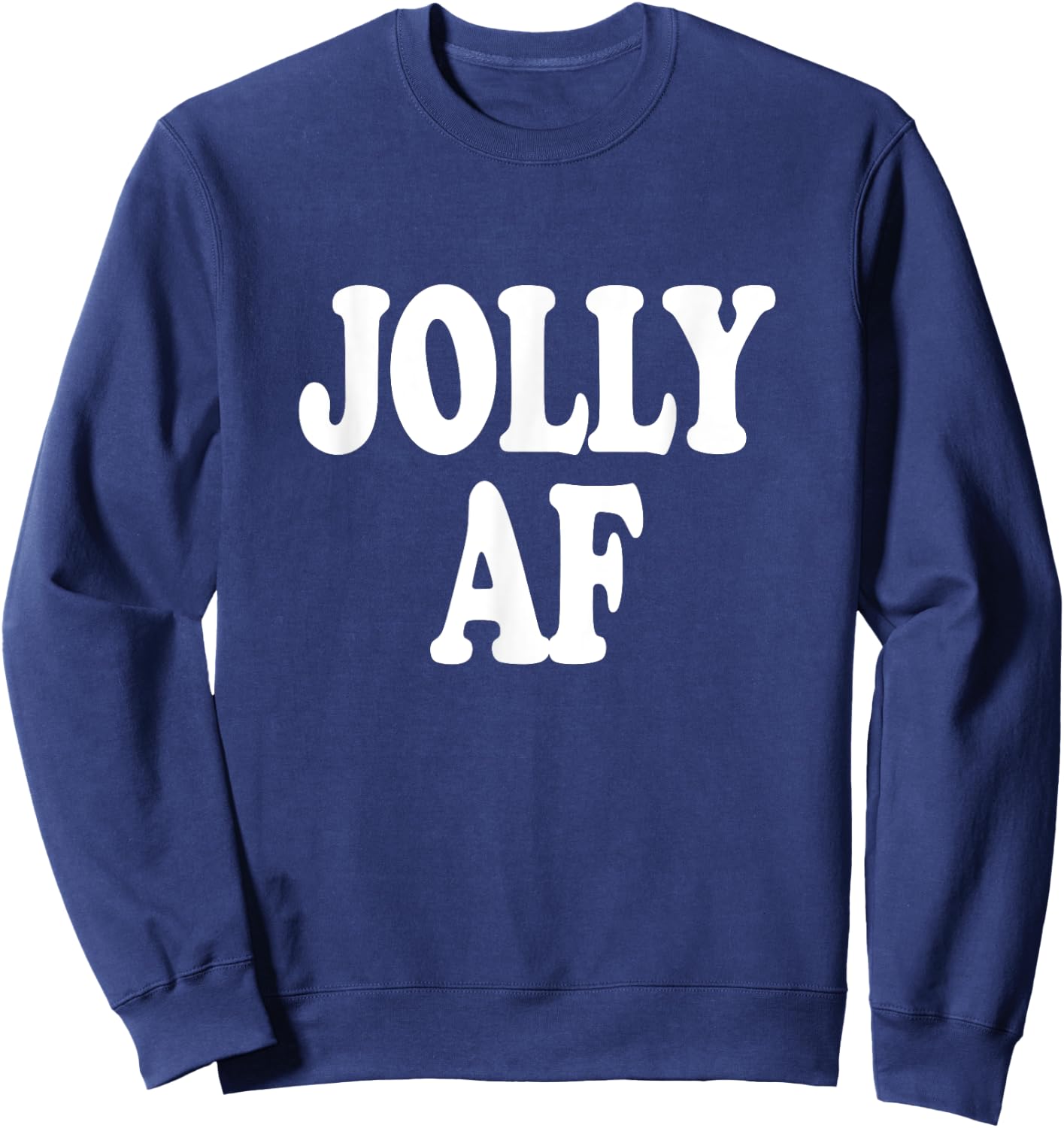 Jolly AF funny Christmas Holiday Saying Sweatshirt - Sweatshirt | Navy