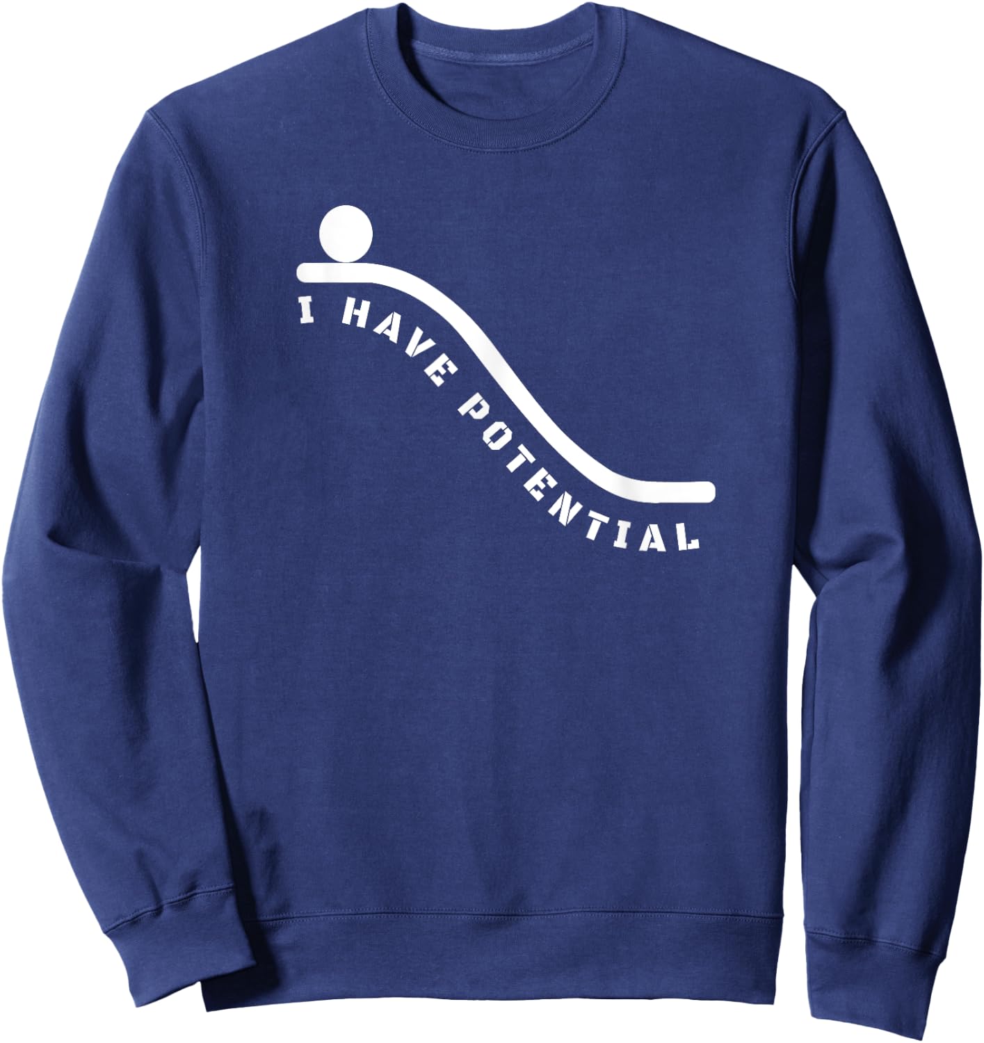 I Have Potential Energy Shirt - Funny Physics Nerd Sweatshirt - Sweatshirt | Navy