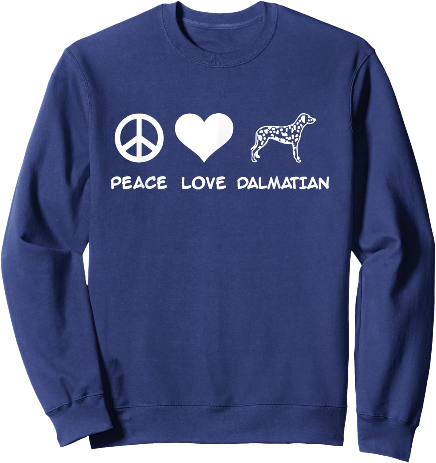 Peace, Love, Dalmatian Sweatshirt - Sweatshirt | Navy