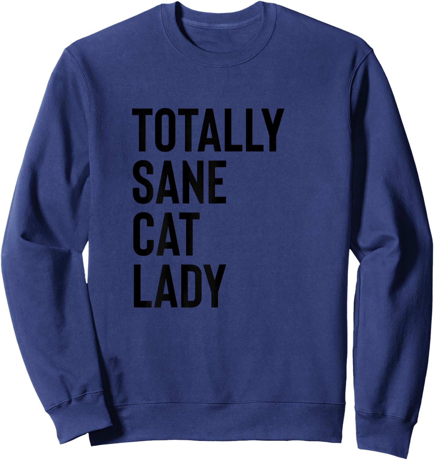 Totally Sane Cat Lady Shirt,Purrfectly Crazy Cat Lover,Kitty Sweatshirt - Sweatshirt | Navy