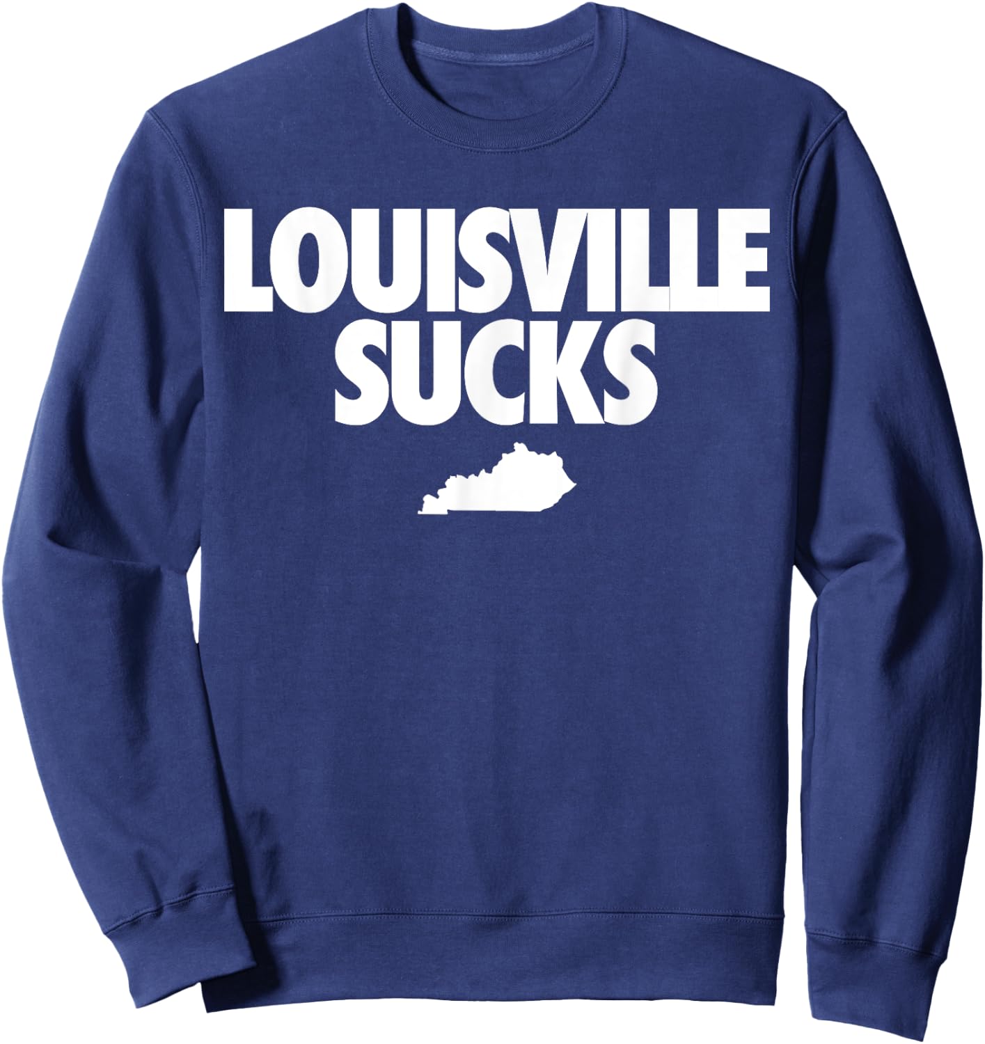 Louisville Sucks Kentucky Shirt Sweatshirt - Sweatshirt | Navy