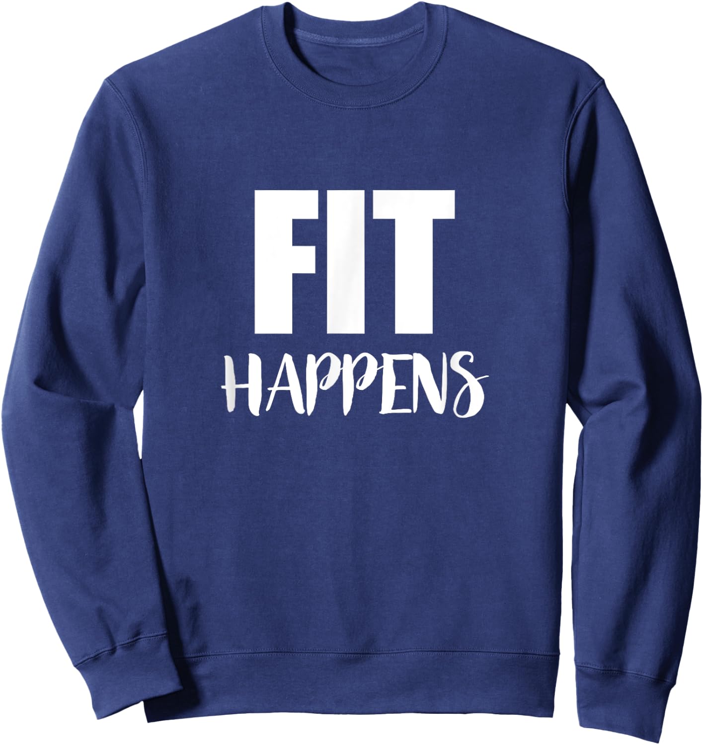 Fit Happens - Funny Gym Motivational Fitness Workout Sweatshirt - Sweatshirt | Navy