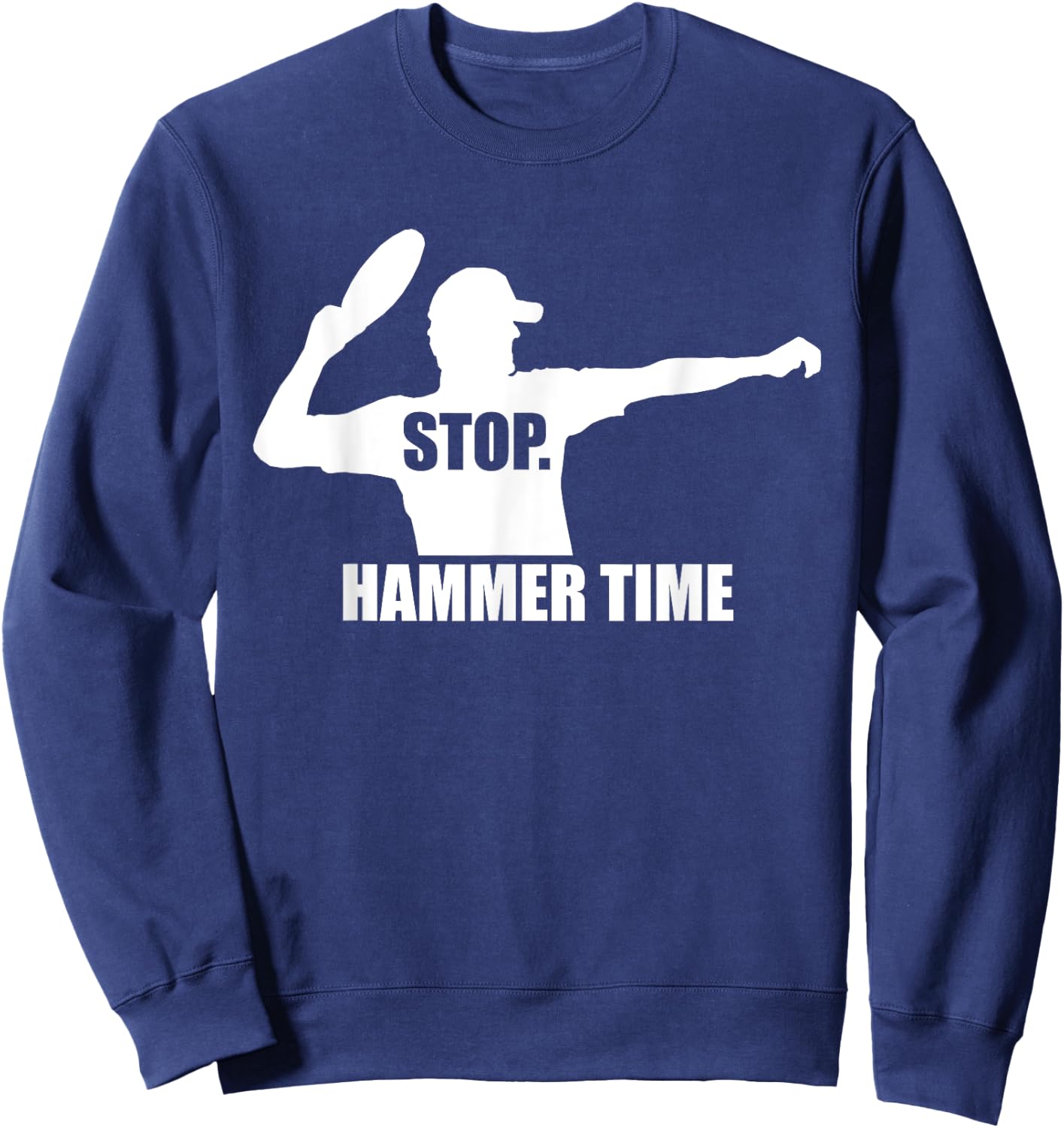 Stop. Hammer Time - Ultimate Frisbee - TeeJunkee Sweatshirt - Sweatshirt | Navy