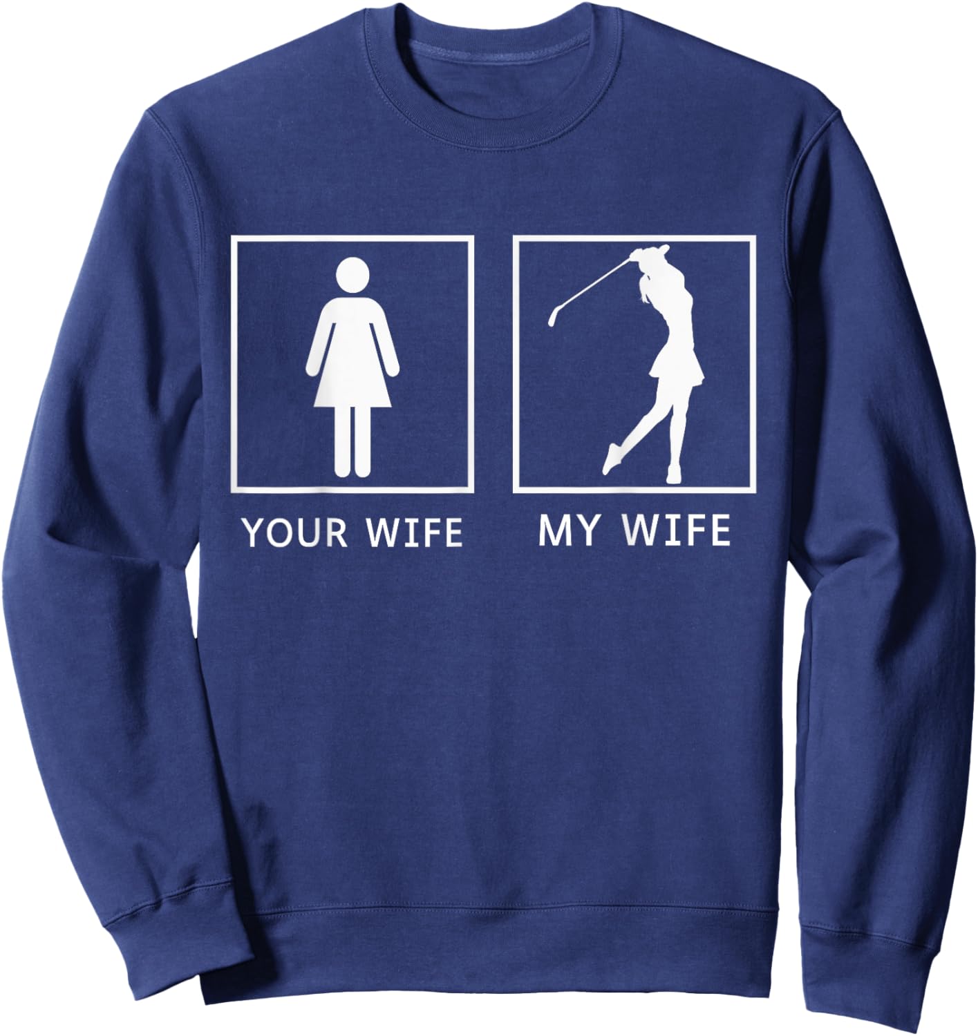Golf Your Wife My Wife Sweatshirt - Sweatshirt | Navy