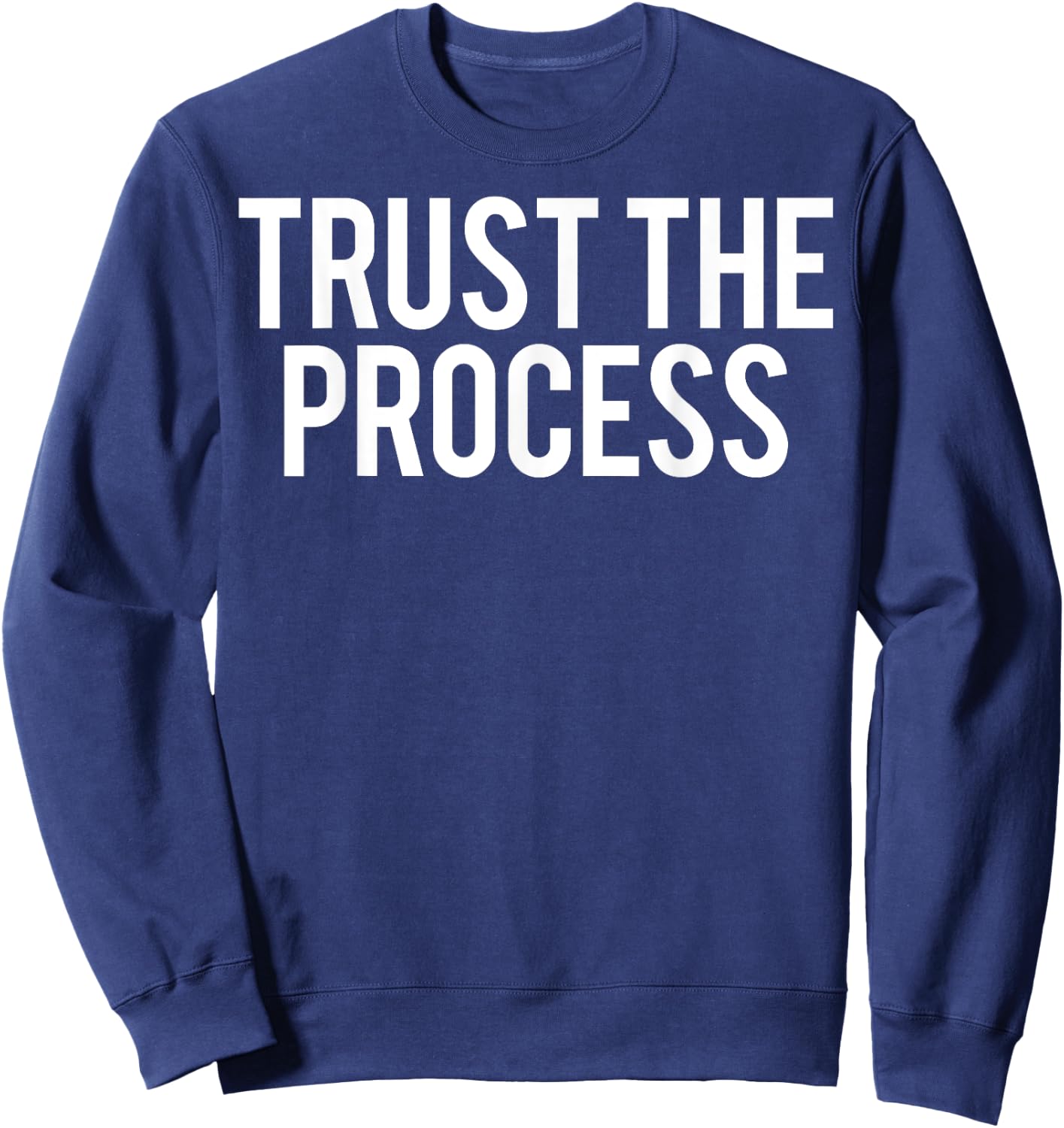 Trust The Process T Shirt - Cool new fit gym cheap gift Sweatshirt - Sweatshirt | Navy