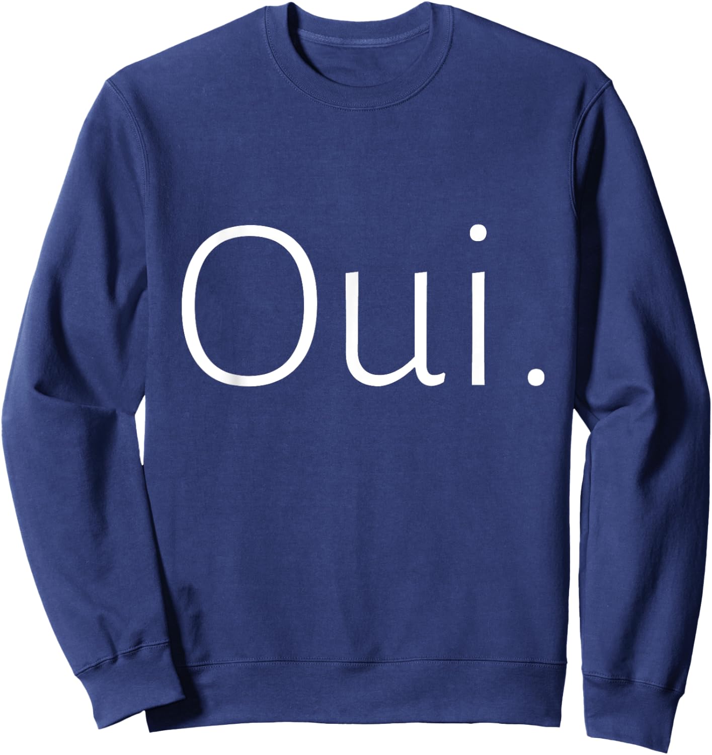 Oui , Cute French , Minimalist , French Teacher , Paris Sweatshirt - Sweatshirt | Navy