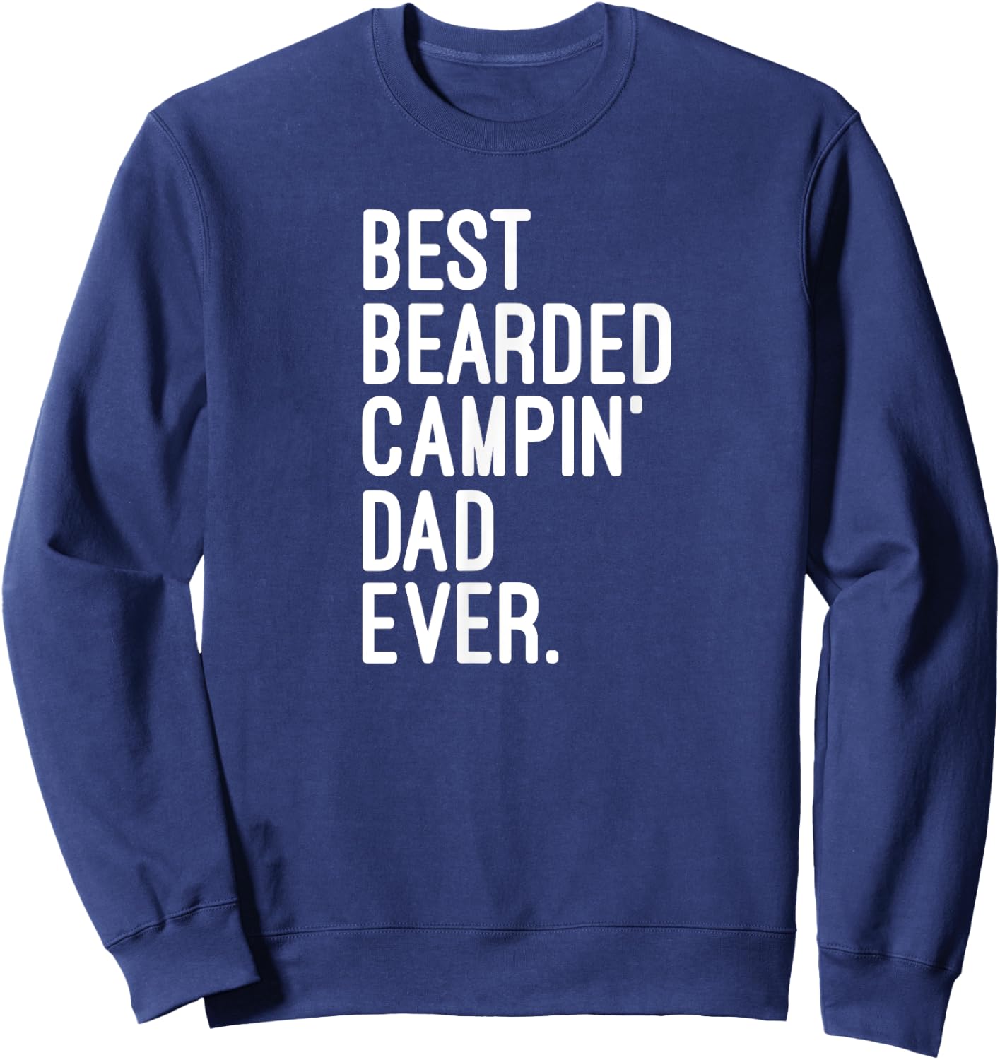 The Best Bearded Camping Dad Ever Camping Life Sweatshirt - Sweatshirt | Navy