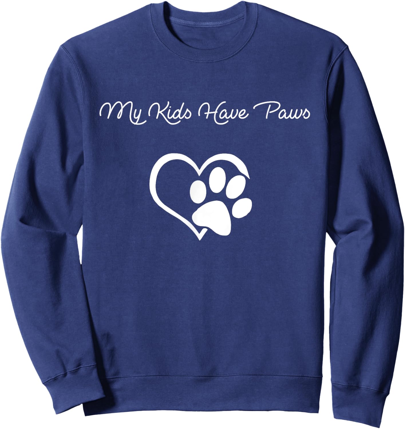 My Kids Have Paws Funny Gift Dog Cat Lovers! Sweatshirt - Sweatshirt | Navy