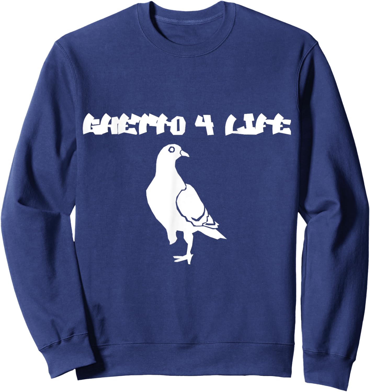 Ghetto clothes ghetto shirts: Ghetto 4 life t shirt Sweatshirt - Sweatshirt | Navy
