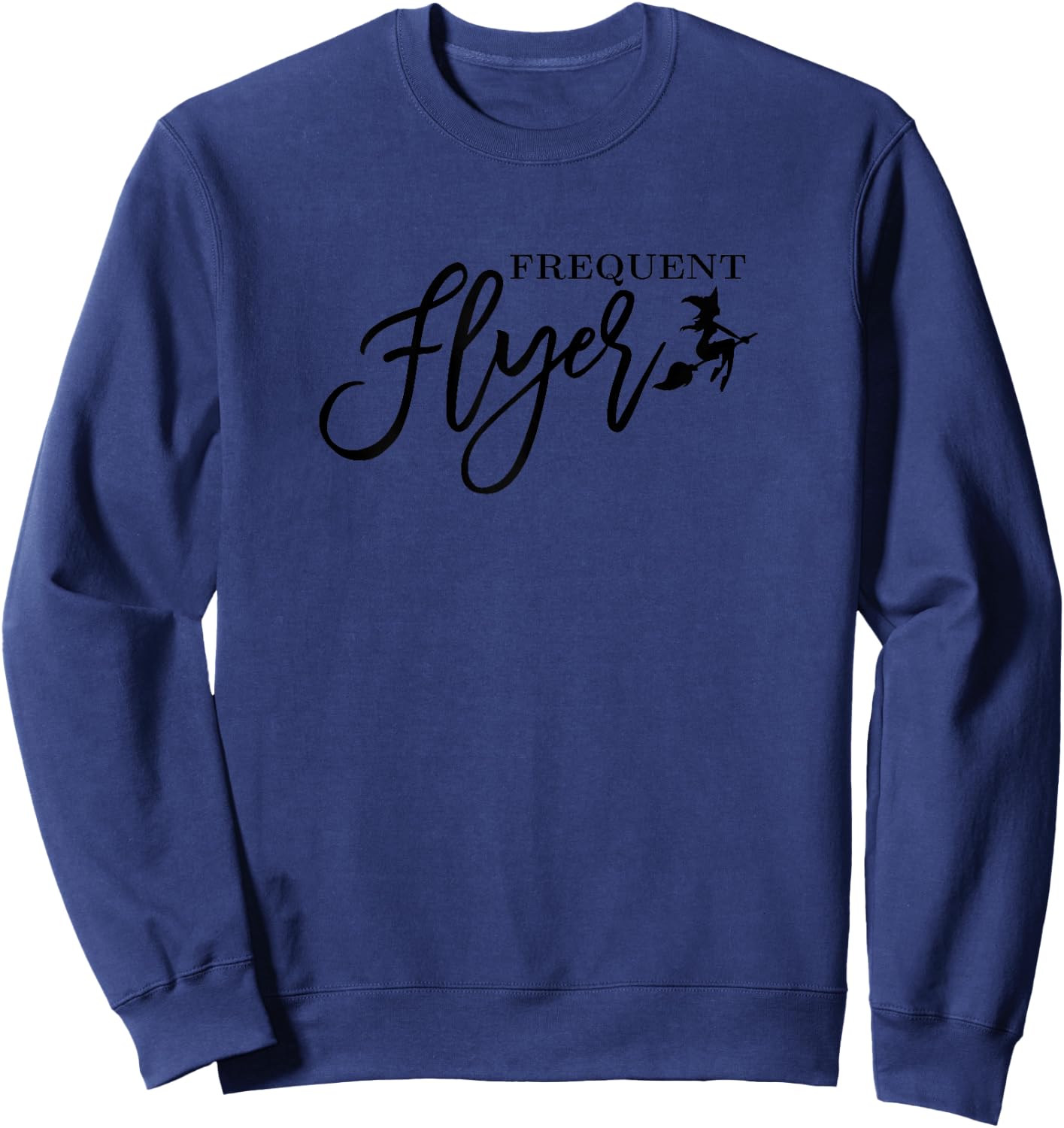 Frequent Flyer Witch Shirt Cute Funny Halloween T Shirts Sweatshirt - Sweatshirt | Navy