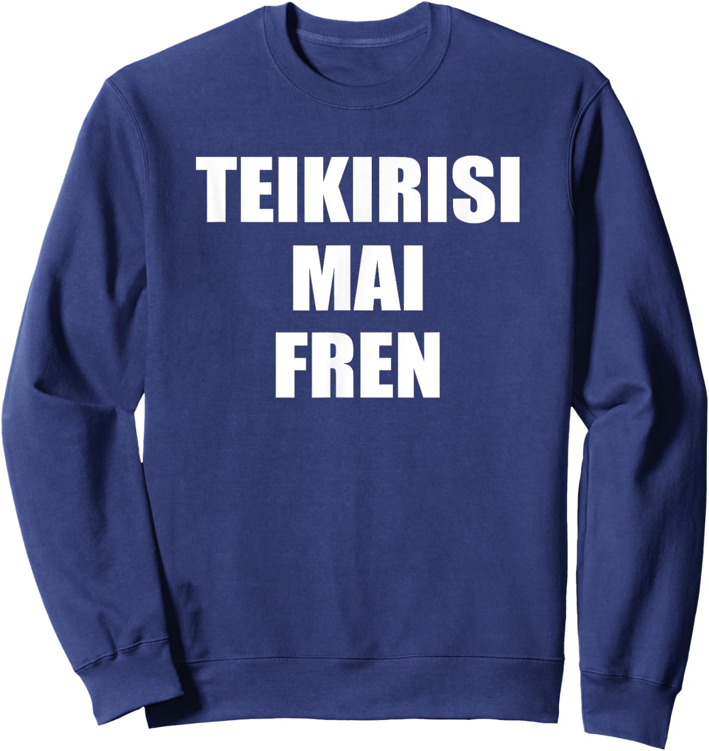 Teikirisi Mai Fren - Funny Spanglish Spanish Saying Quote Sweatshirt - Sweatshirt | Navy