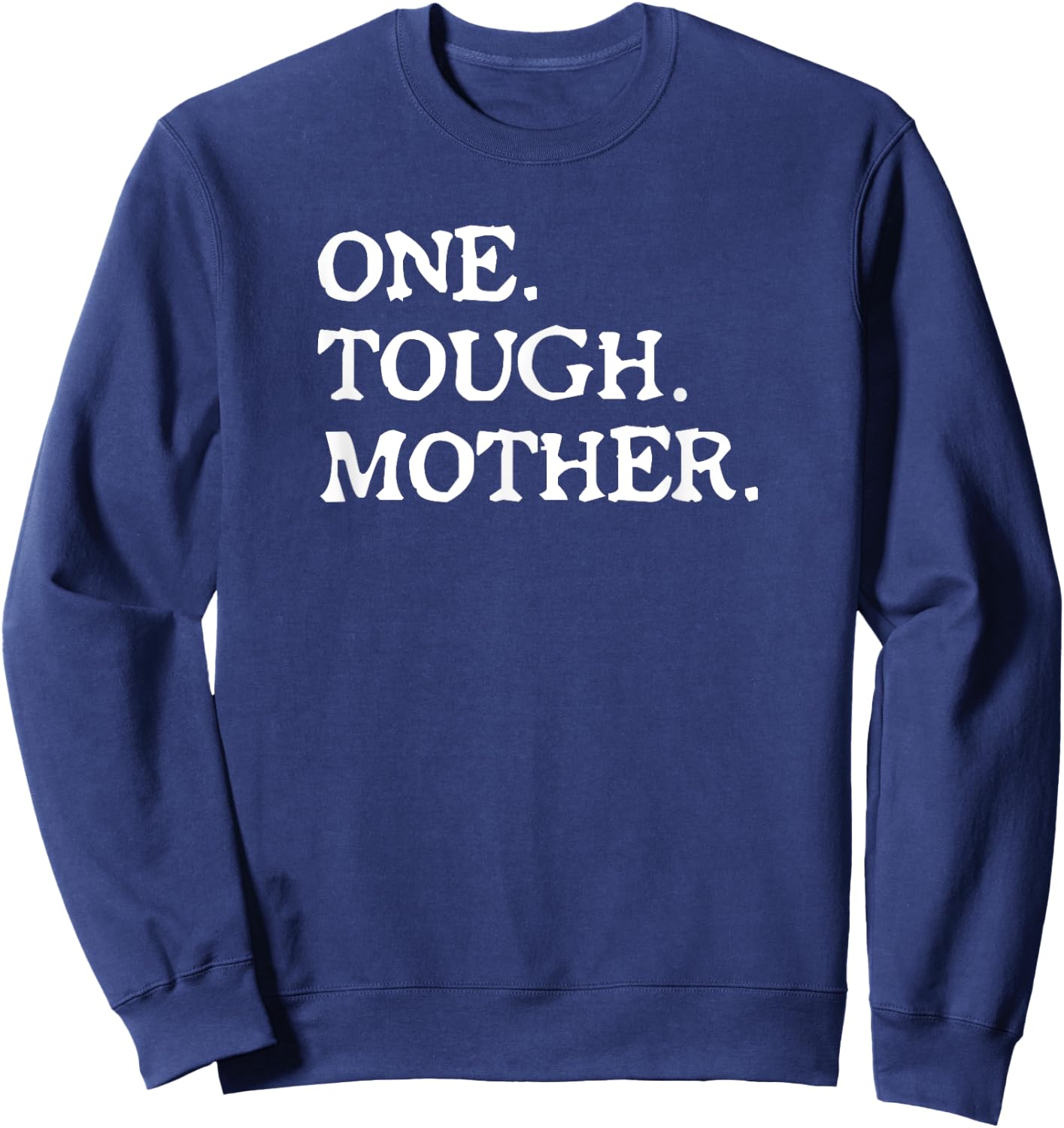 One Tough Mother T Shirt - Mom Strong Fitness Sweatshirt - Sweatshirt | Navy