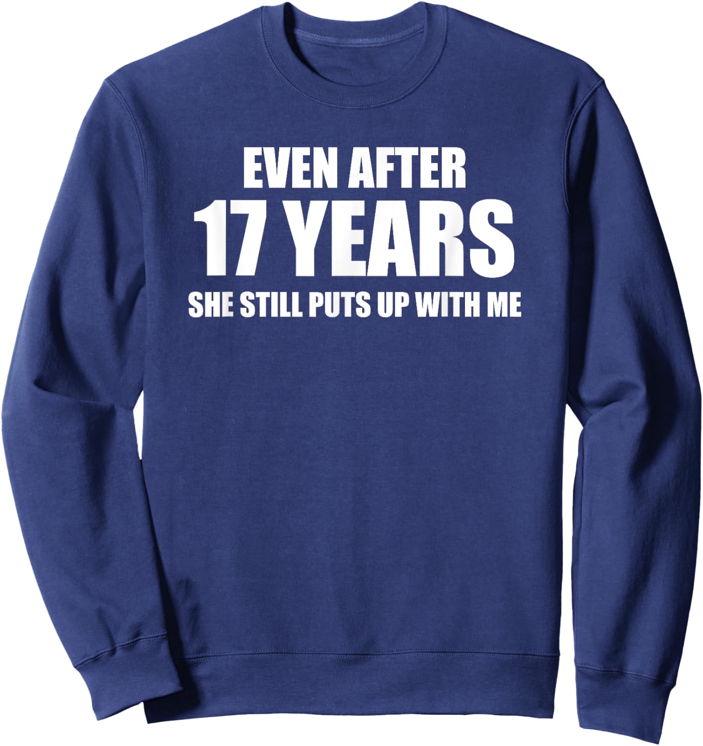 17 Year Anniversary Shirt | Funny Relationship Gifts Sweatshirt - Sweatshirt | Navy