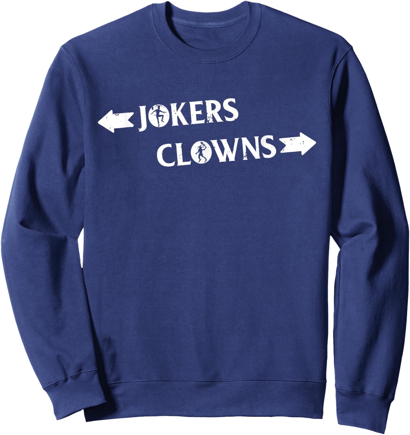 Clowns to the Left Jokers to the Right Novelty Sweatshirt - Sweatshirt | Navy