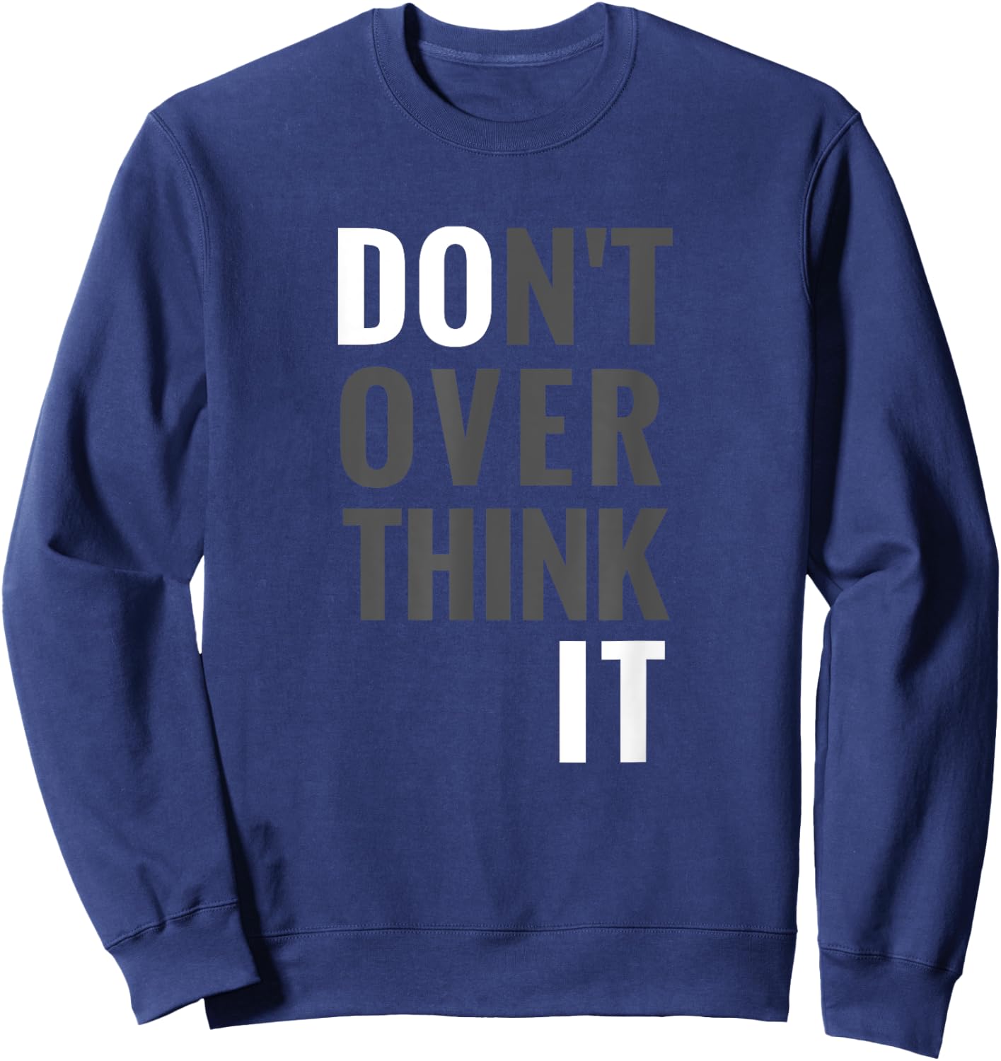Don't Overthink It Do It Hidden Message Sweatshirt - Sweatshirt | Navy