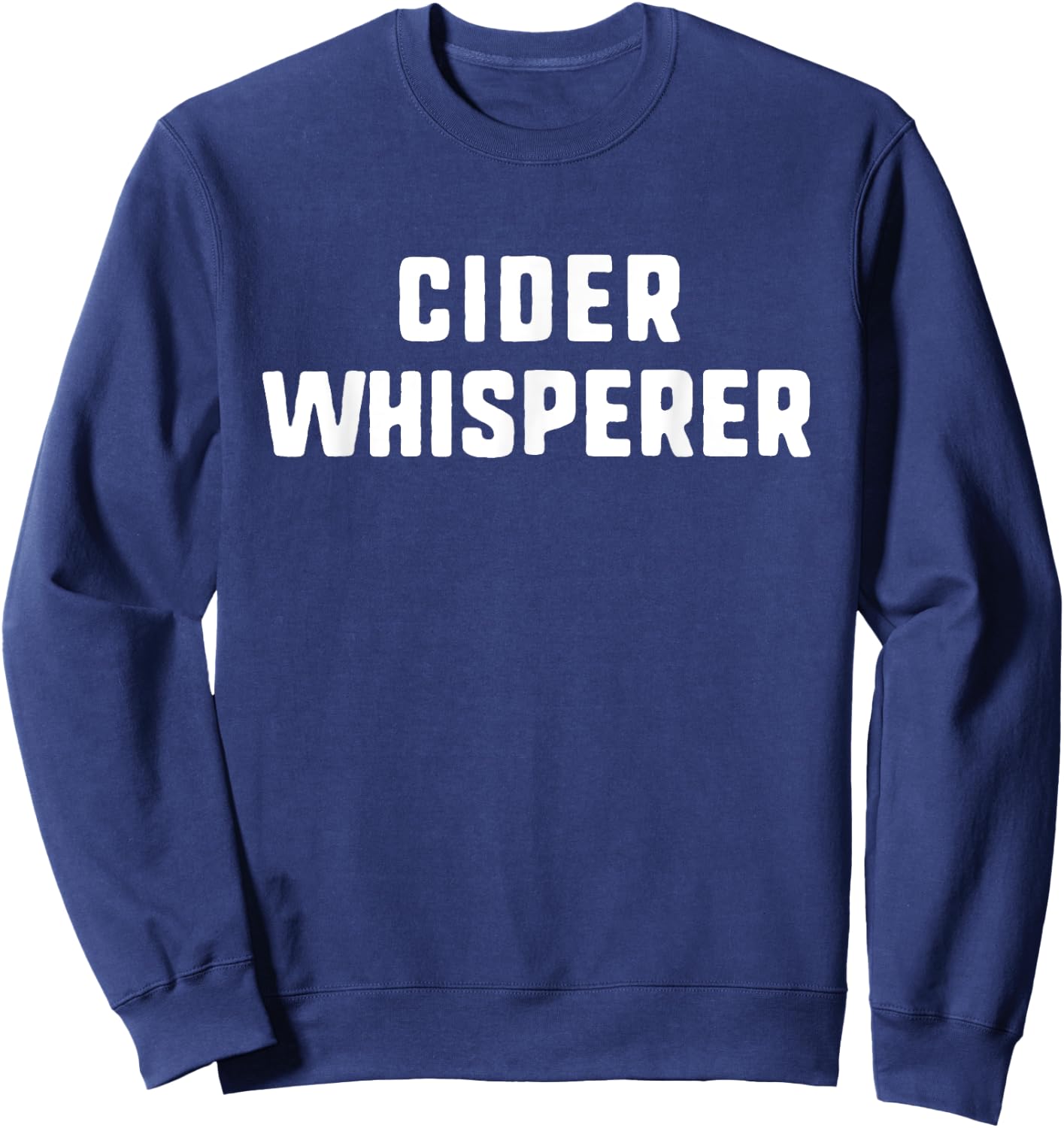 Cider Whisperer Funny Lover Making Brewing Sweatshirt - Sweatshirt | Navy