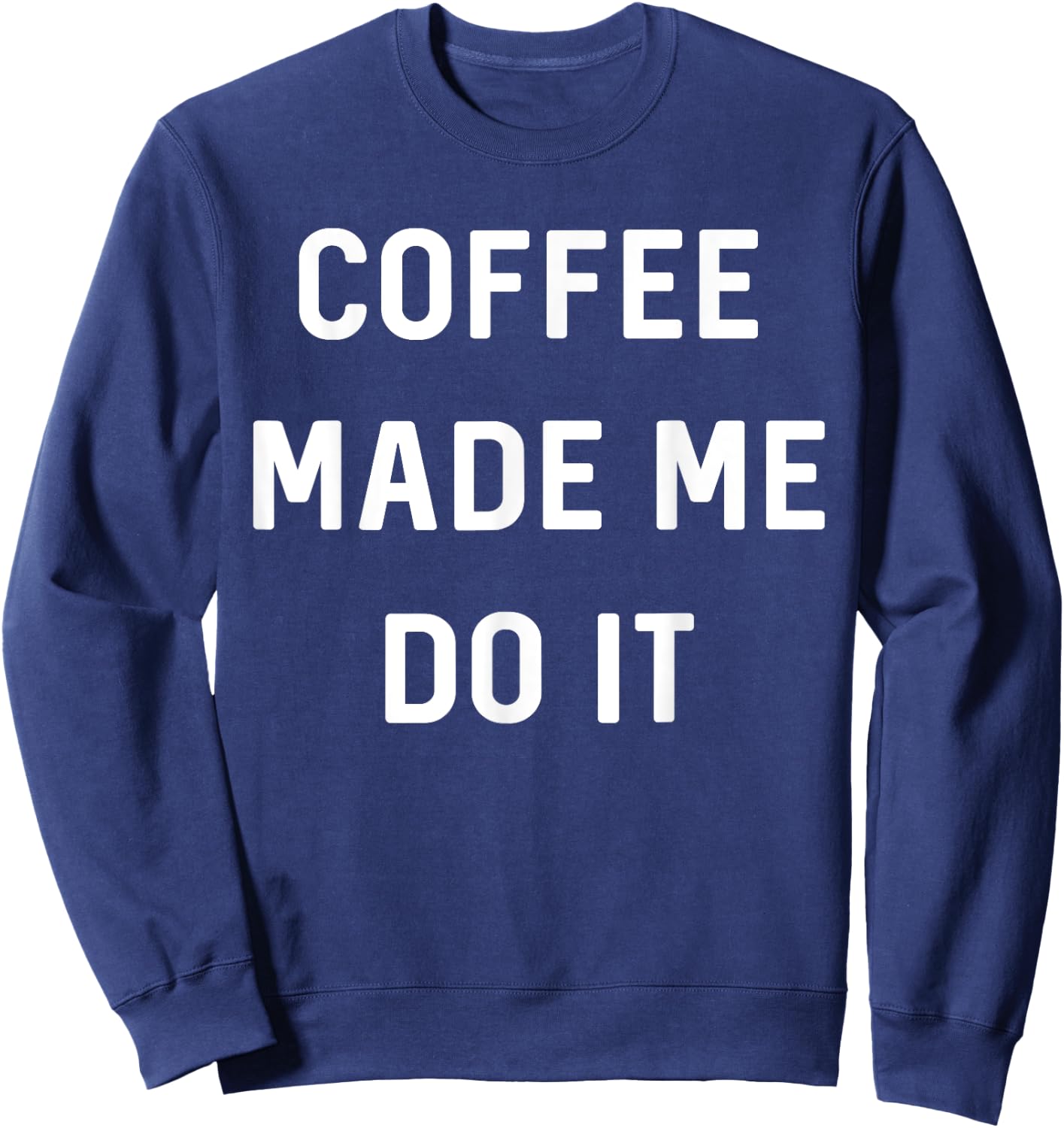 Coffee made me do it Sweatshirt - Sweatshirt | Navy