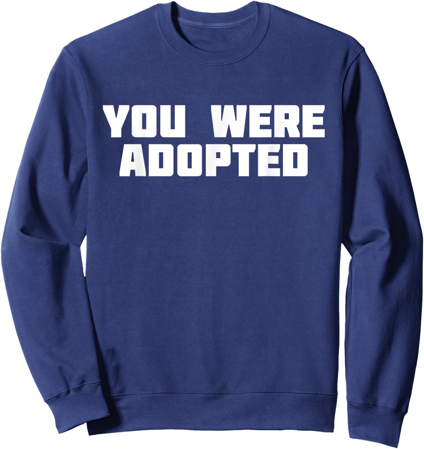 You Were Adopted | Adoptive Parent Adopt Sweatshirt - Sweatshirt | Navy