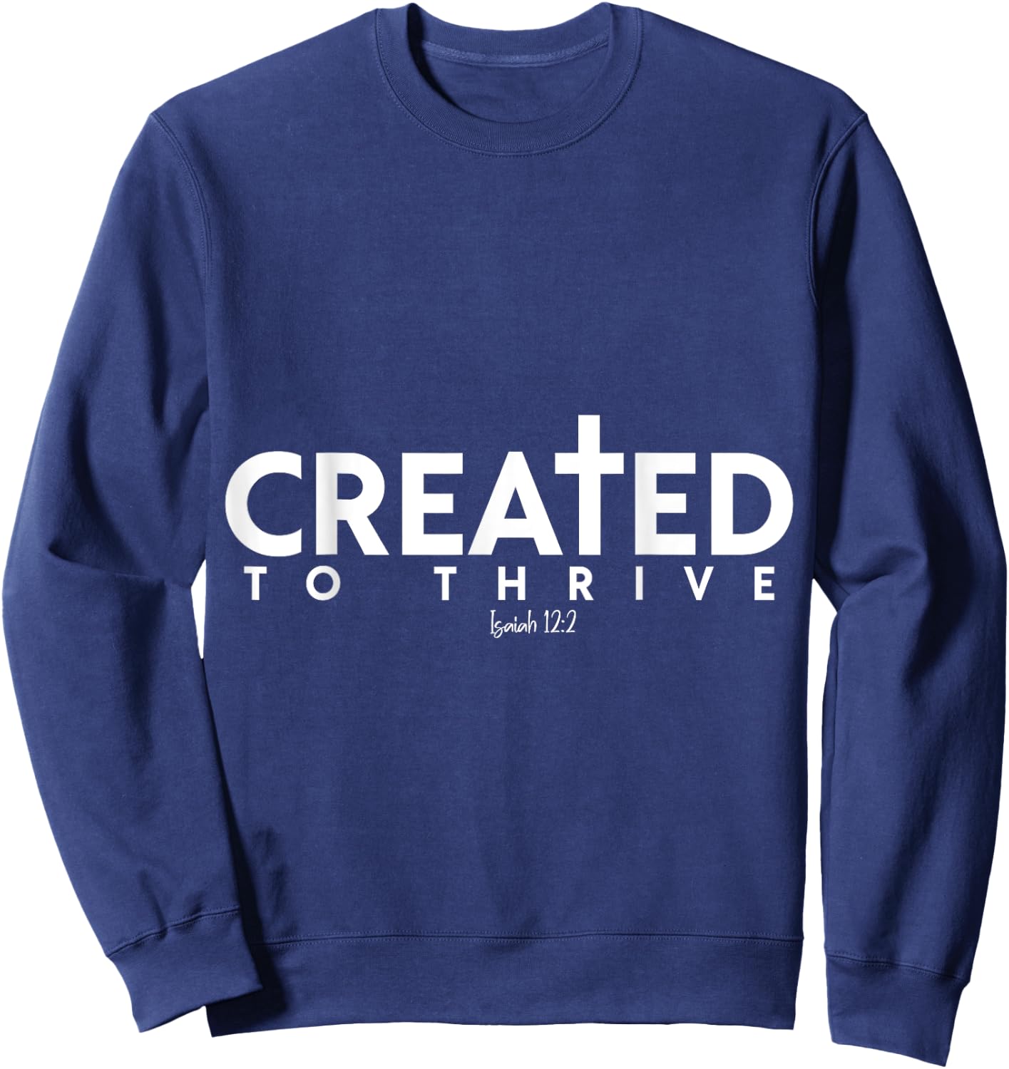 Created to Thrive Christian Faith Isaiah 12:2 Sweatshirt - Sweatshirt | Navy
