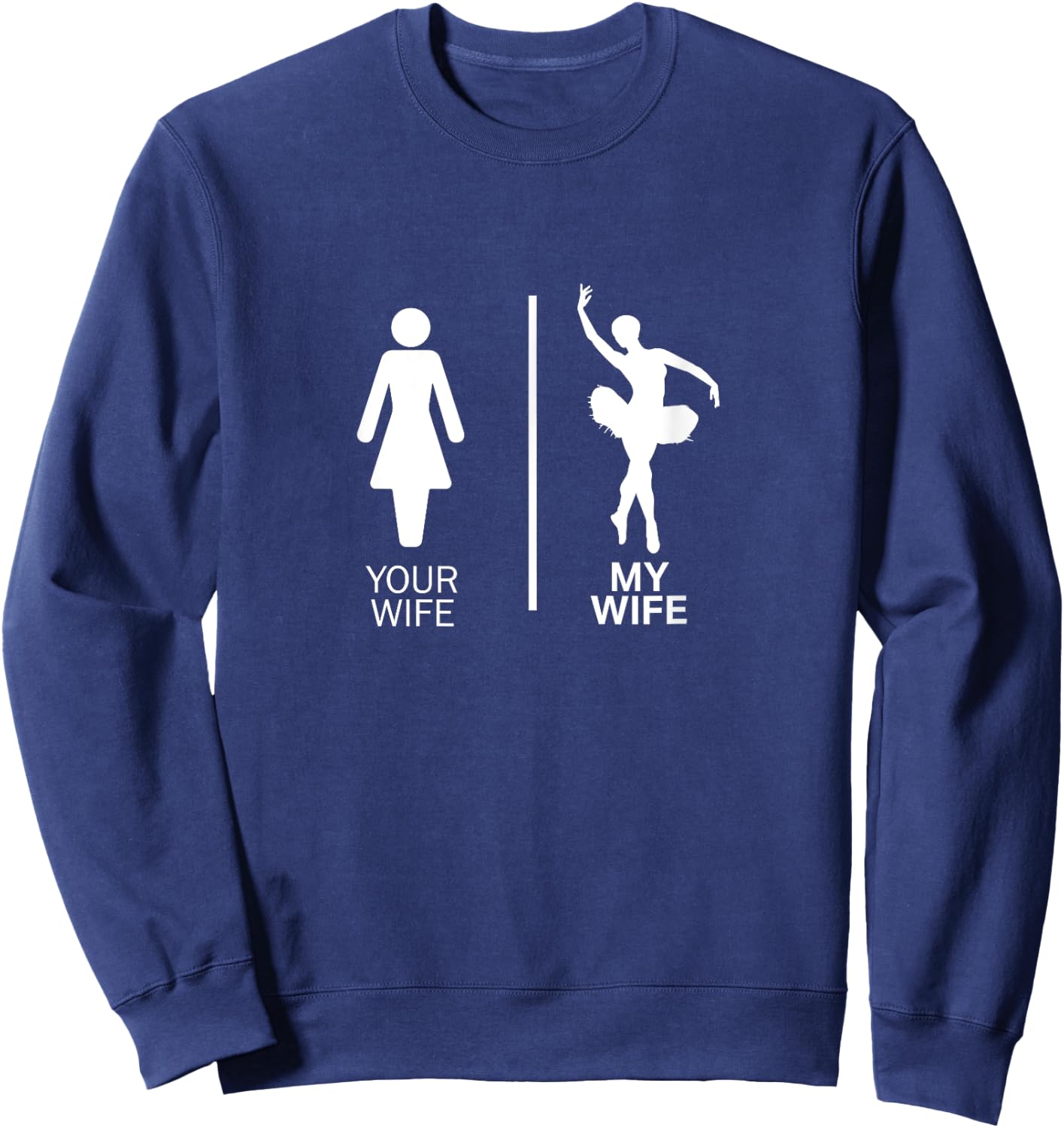 Your Wife My Wife - Dancer Woman Sweatshirt - Sweatshirt | Navy
