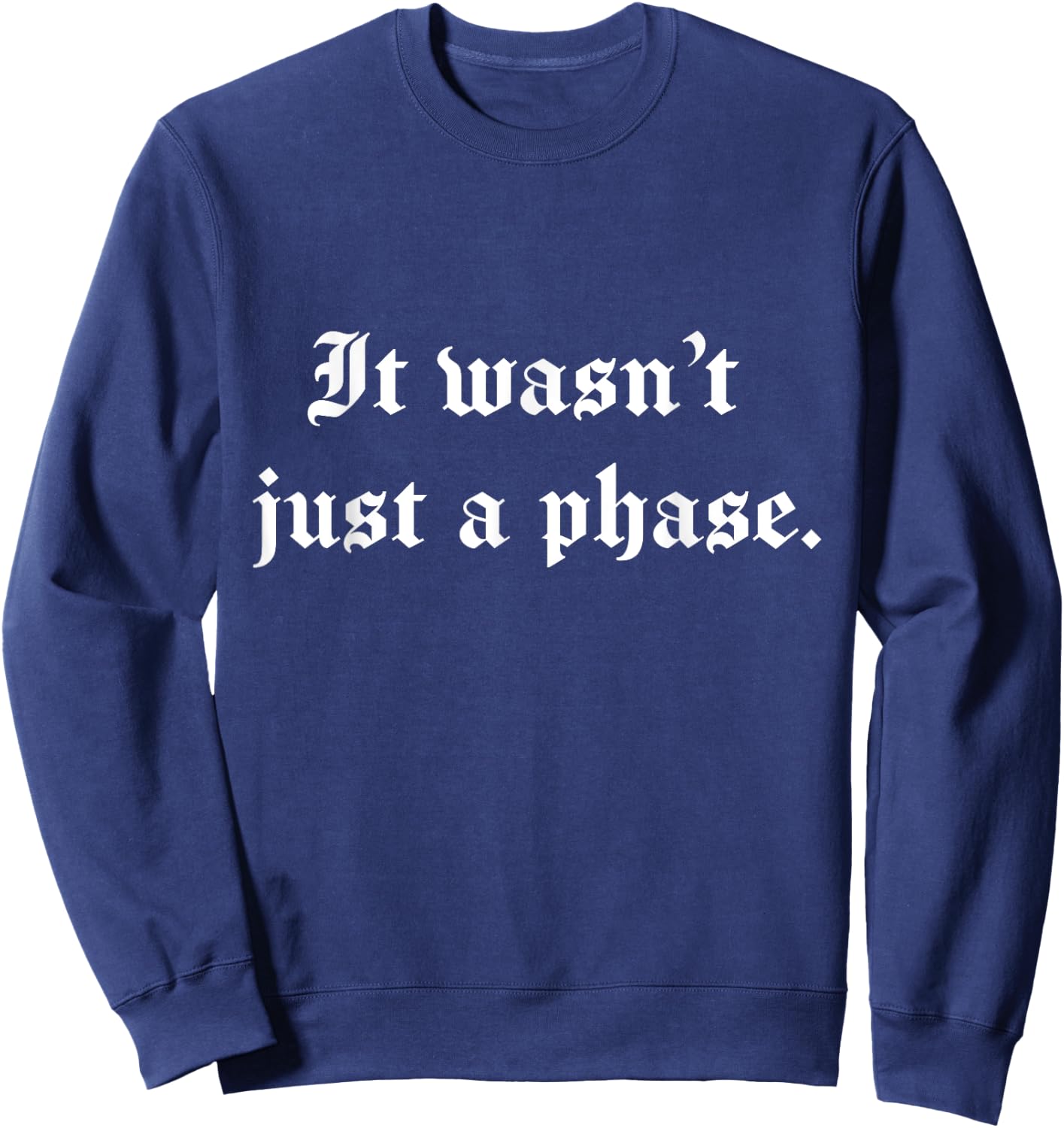 It wasn't just a phase. Vintage Design for Goths and Emos Sweatshirt - Sweatshirt | Navy