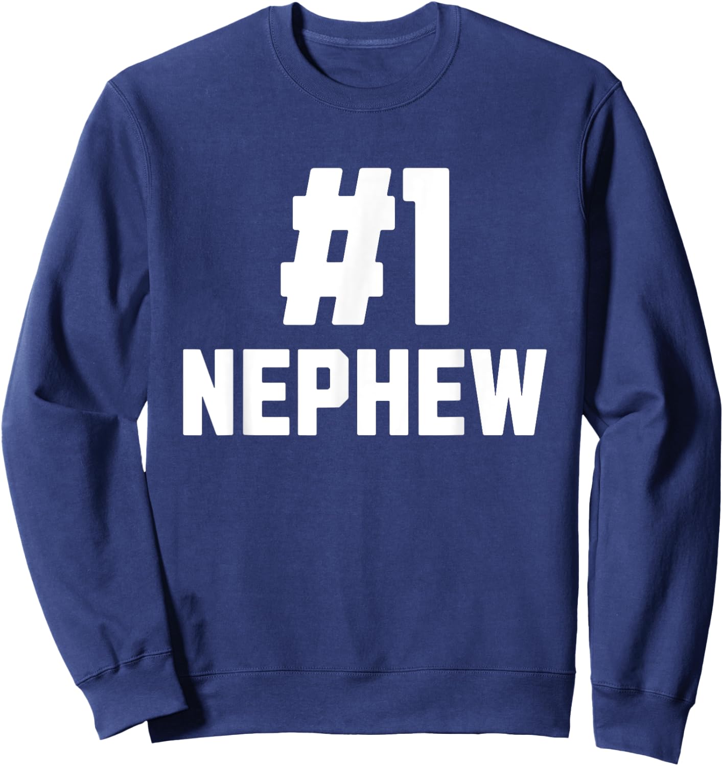 Number One Nephew Funny Family Matching Greatest #1 Nephew Sweatshirt - Sweatshirt | Navy