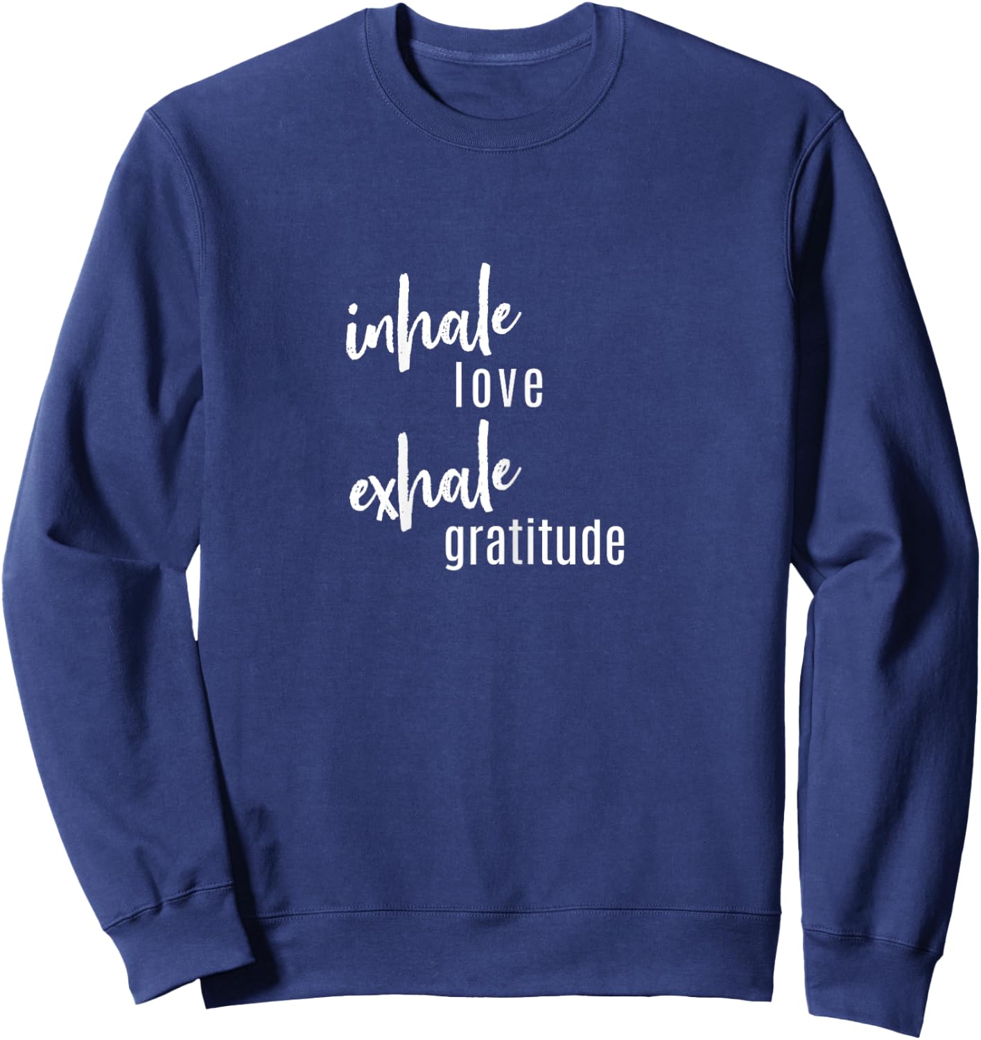 Inhale Love, Exhale Gratitude, Statement, Quot Sweatshirt - Sweatshirt | Navy