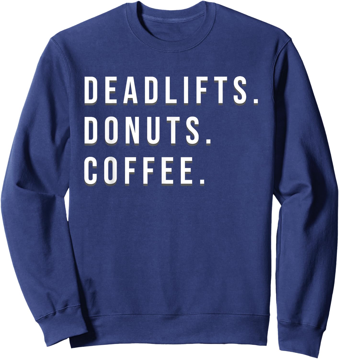 Weight Lifting Powerlifting Deadlifts Donuts Coffee Quote Sweatshirt - Sweatshirt | Navy