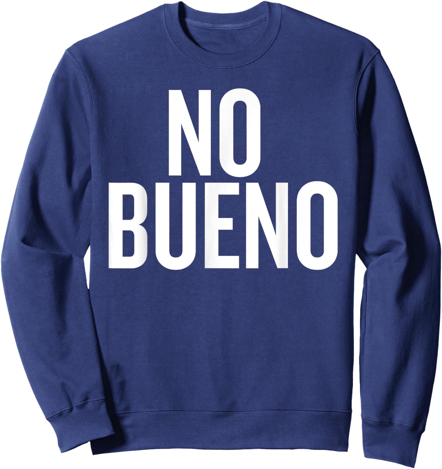 No Bueno Funny Saying for Humor Lovers Sweatshirt - Sweatshirt | Navy