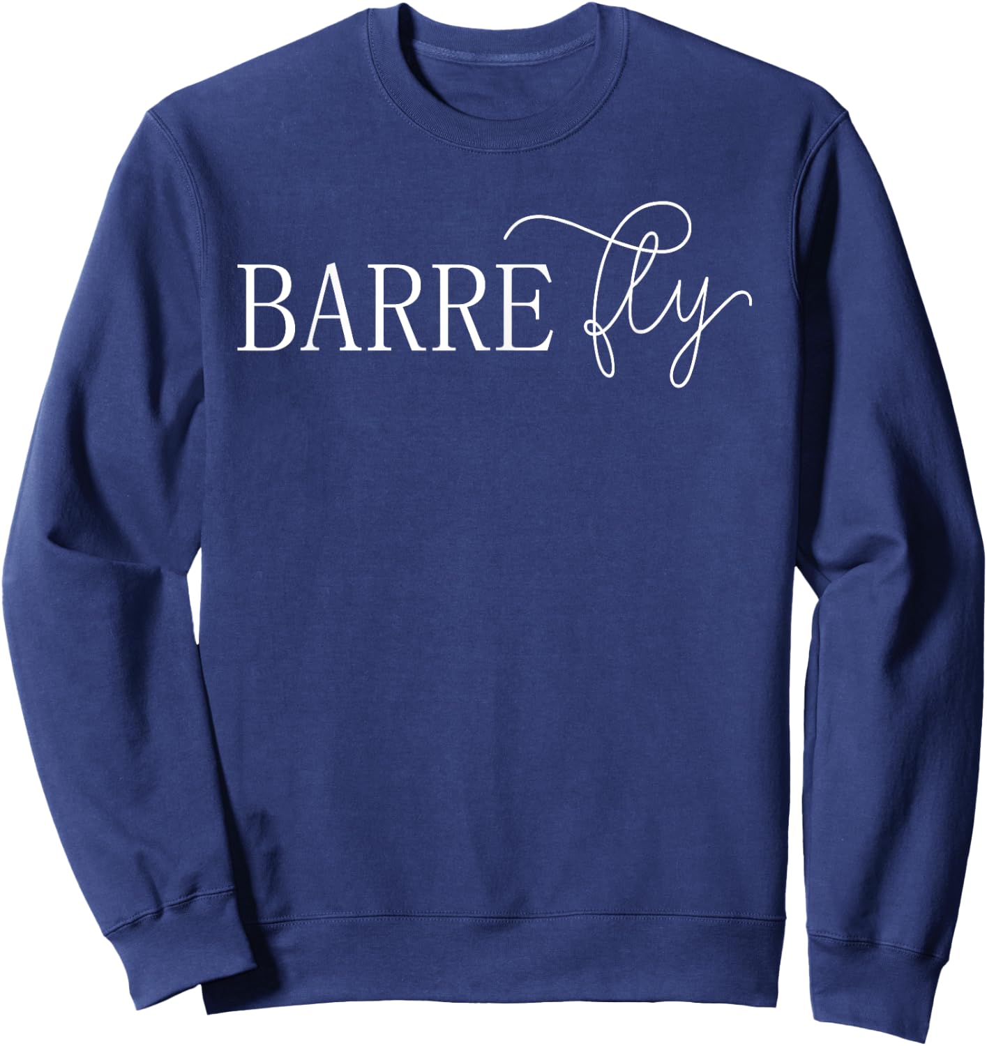 Barre Fly Workout Method Shirt Yoga Ballet Exercise Fun Sweatshirt - Sweatshirt | Navy