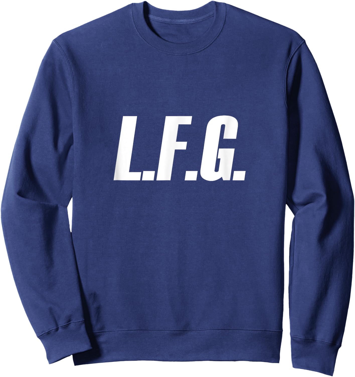 LFG because Let's Go!!! Sweatshirt - Sweatshirt | Navy