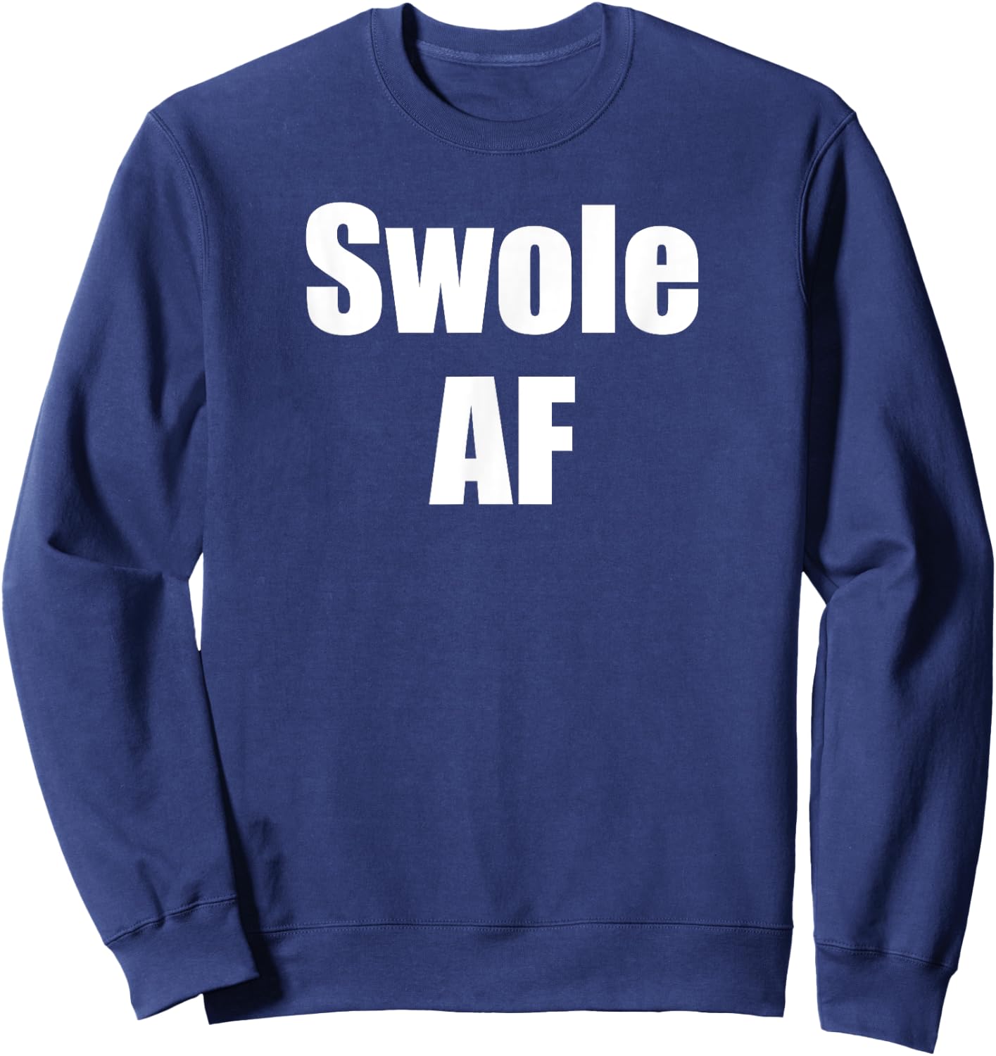 Swole AF For Weightlifter Weightlifting Bodybuilder Workout Sweatshirt - Sweatshirt | Navy