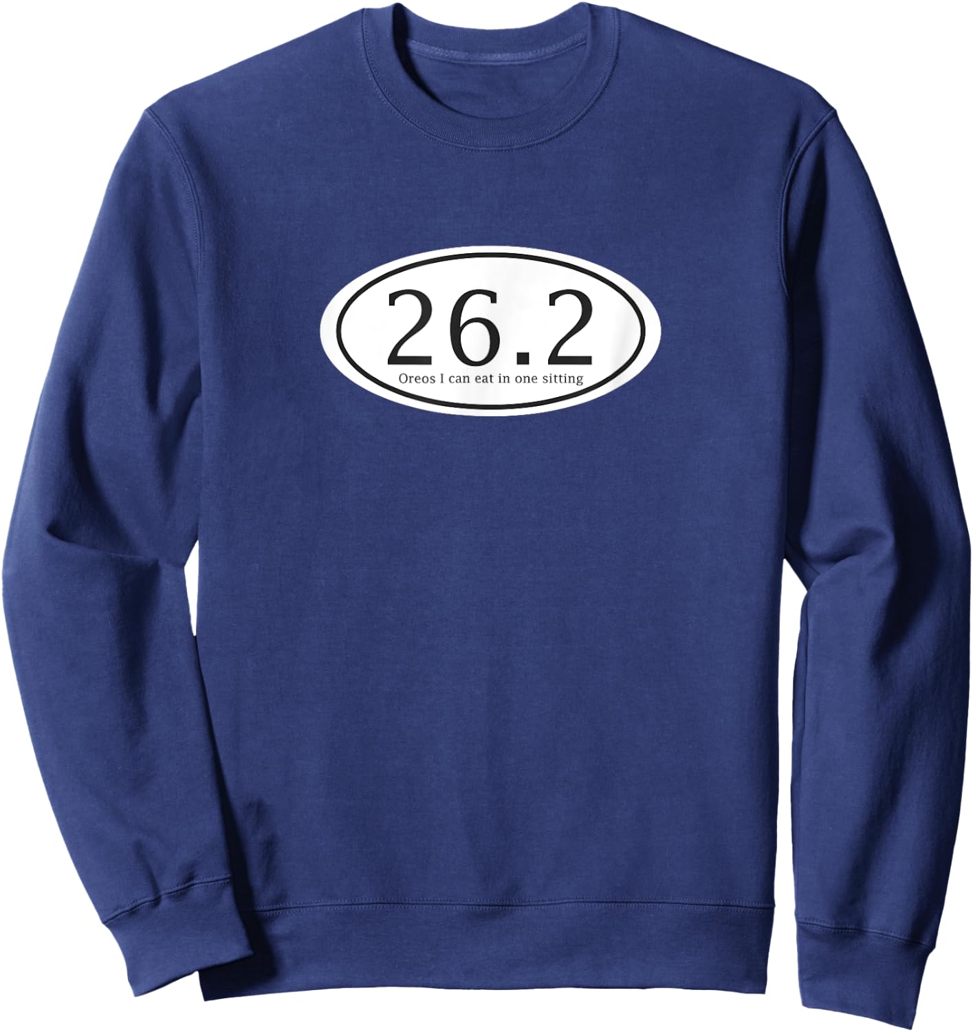 26.2 Oreos I Can Eat in 1 sitting Funny - Unrunner Sweatshirt - Sweatshirt | Navy