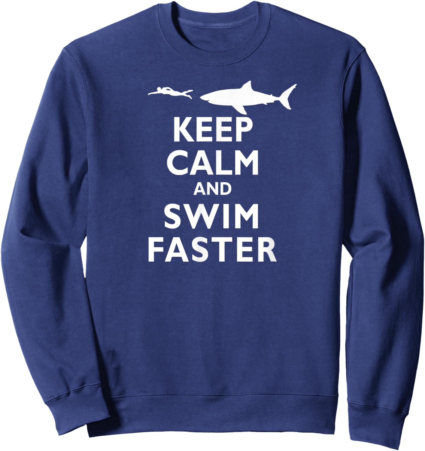 Funny Keep Calm and Swim Faster Shark Swimming Swimmer Sweatshirt - Sweatshirt | Navy